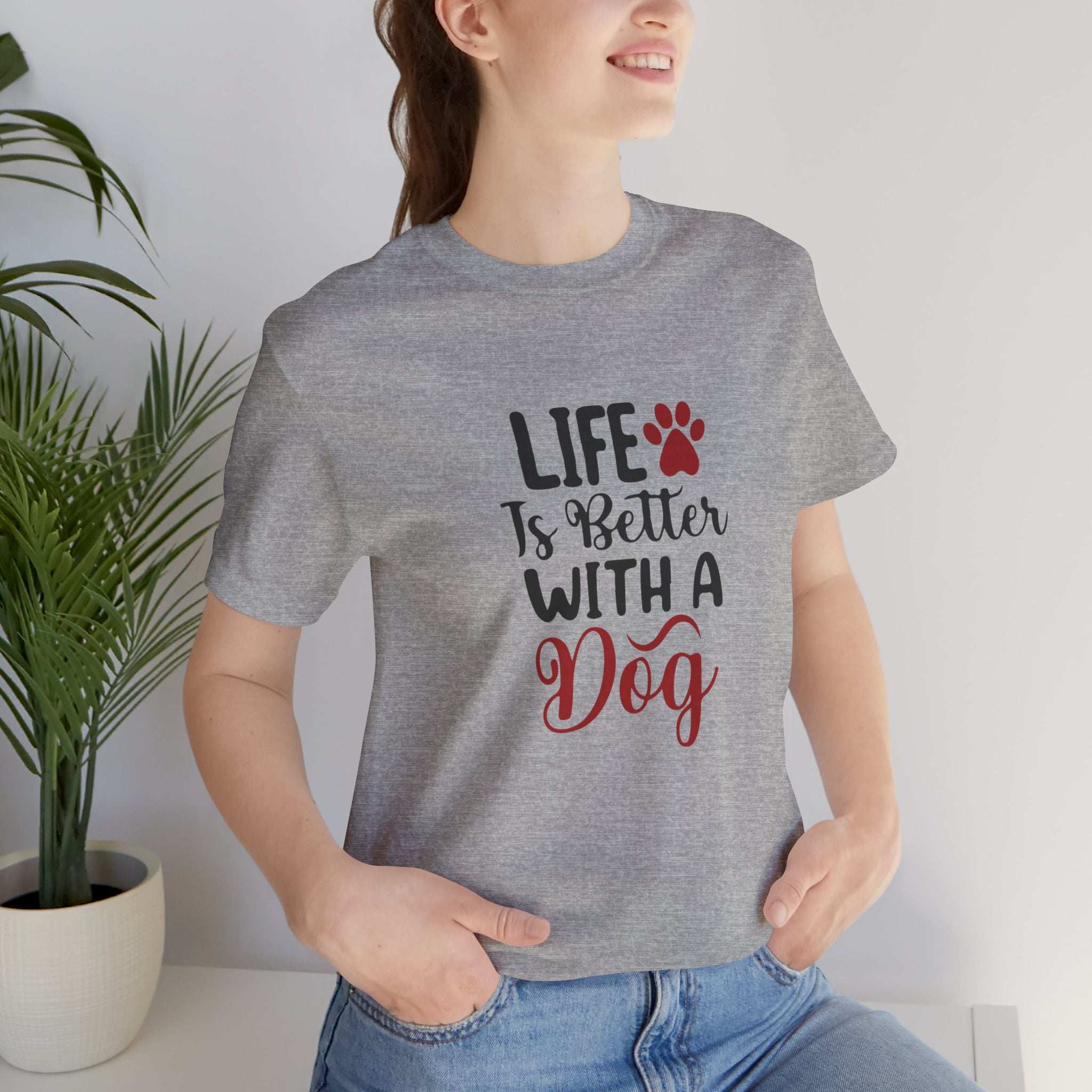 Life is Better with a Dog Tee - Unisex Jersey Short Sleeve T-Shirt