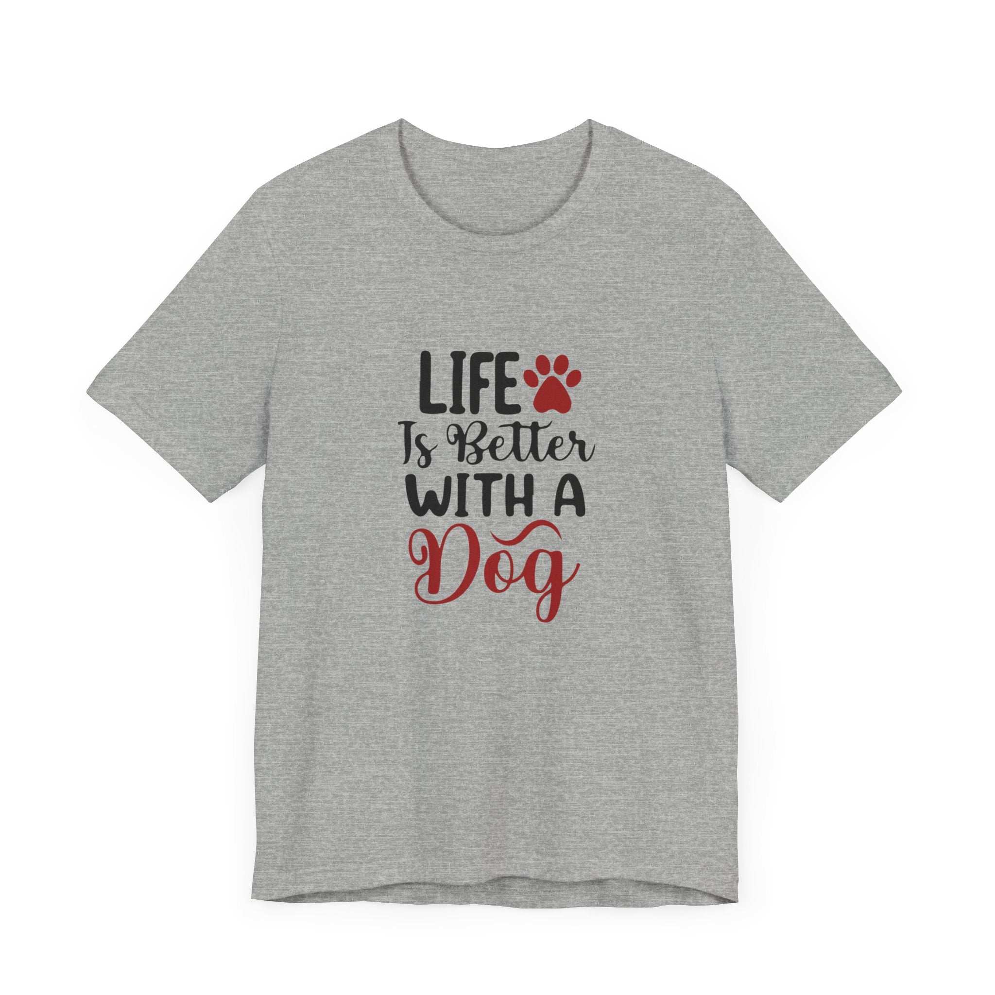 Life is Better with a Dog Tee - Unisex Jersey Short Sleeve T-Shirt