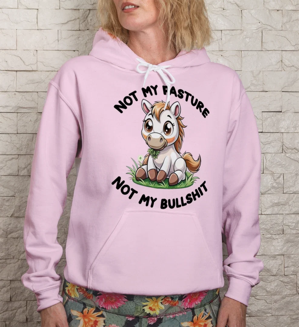 Not My Pasture Funny Pet Lover Hoodie - Unisex Sweatshirt