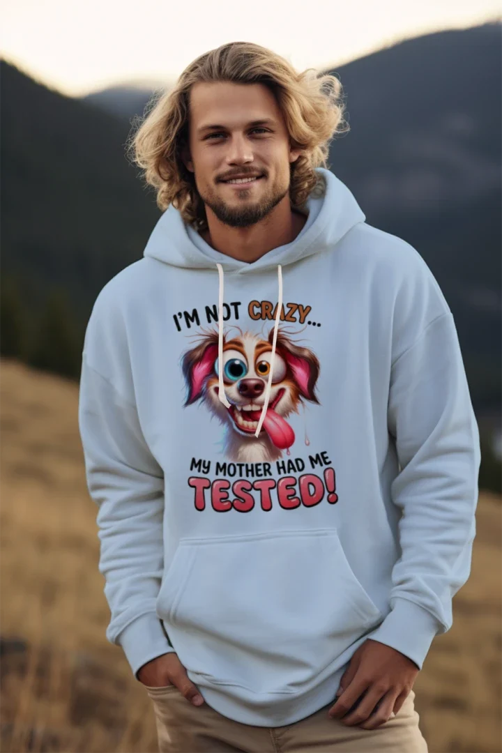 I'm Not Crazy Funny Pet Lover Hoodie - Unisex Sweatshirt