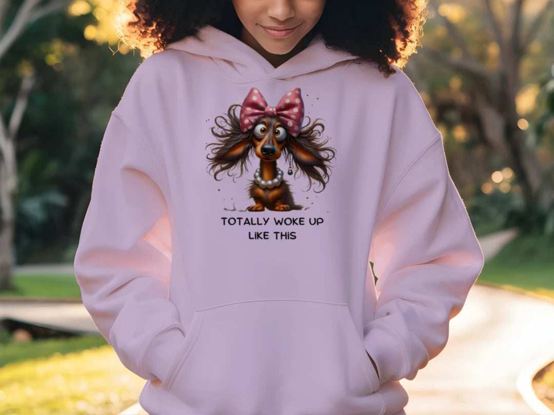 Funny Dog Hoodie - Woke Up Like This Sweatshirt