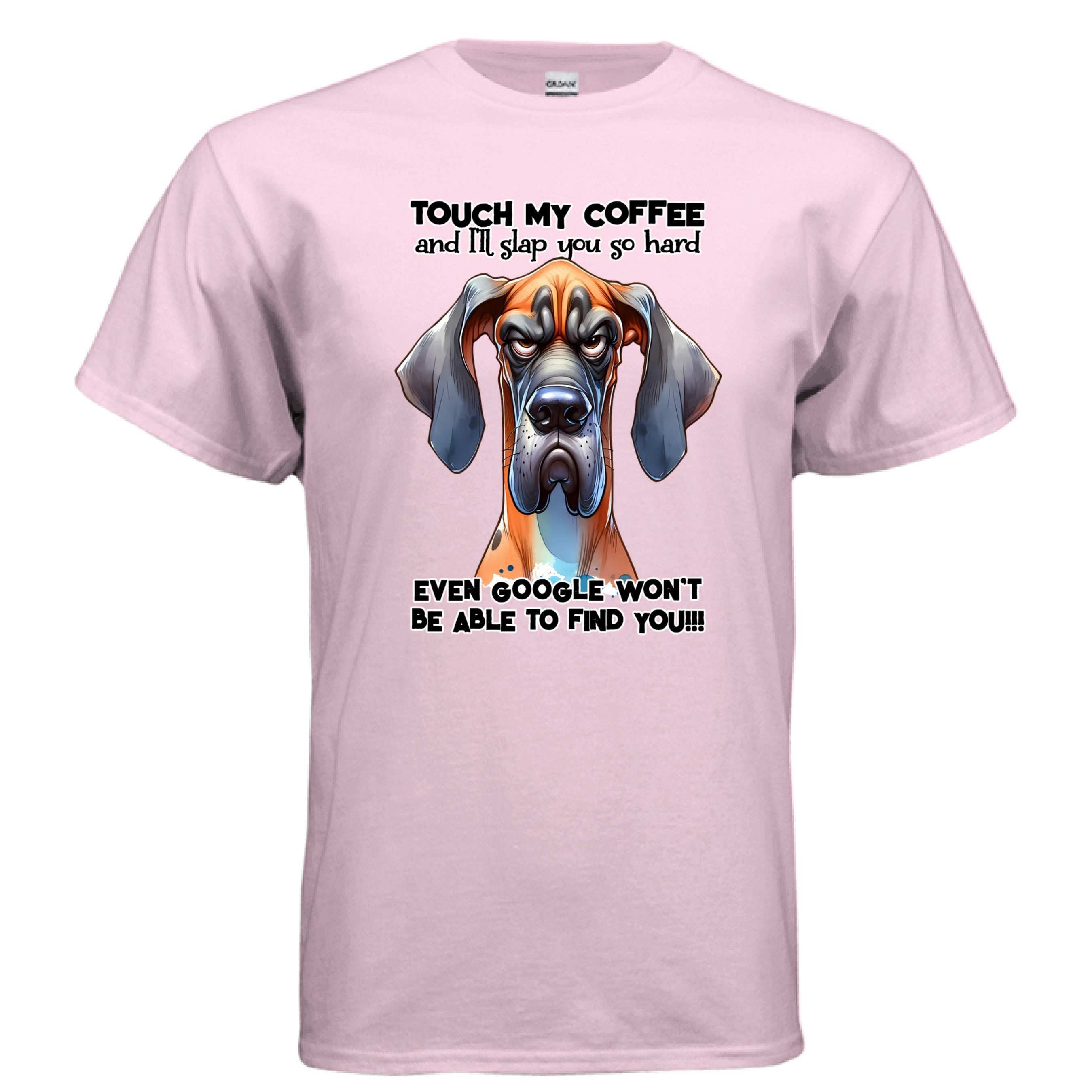 Touch My Coffee I'll Slap You Great Dane T-Shirt - Funny Dog Coffee Lover Tee