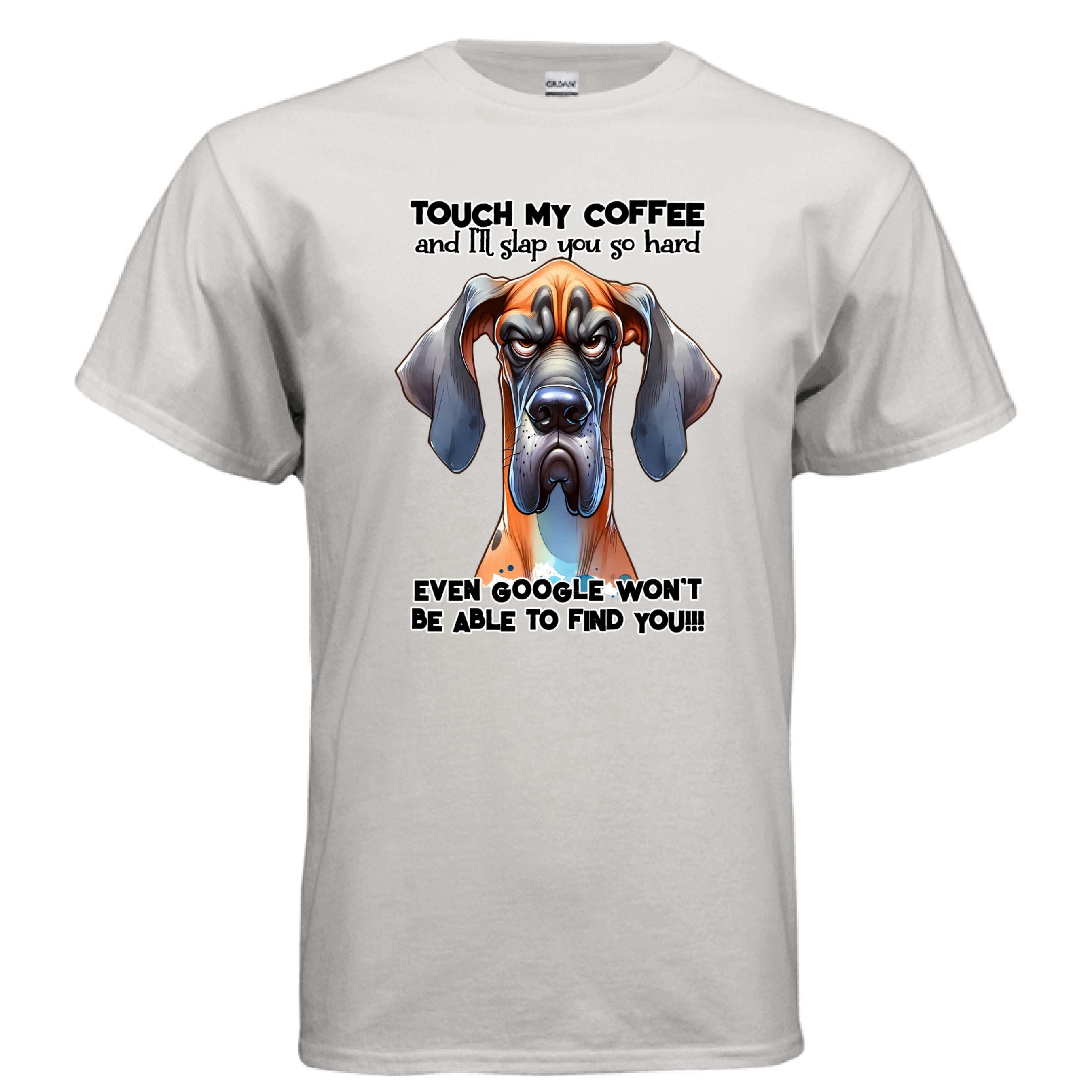 Touch My Coffee I'll Slap You Great Dane T-Shirt - Funny Dog Coffee Lover Tee