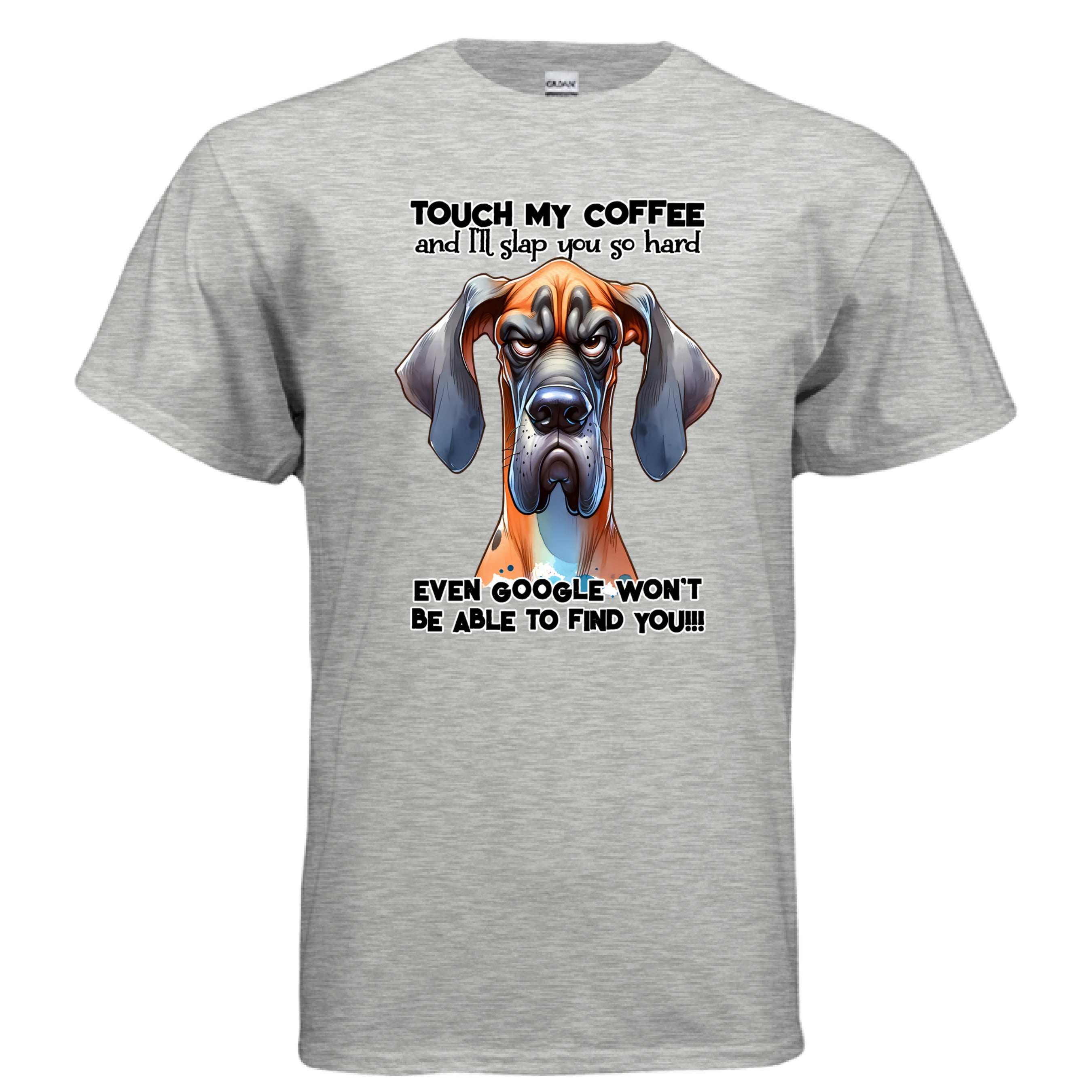 Touch My Coffee I'll Slap You Great Dane T-Shirt - Funny Dog Coffee Lover Tee