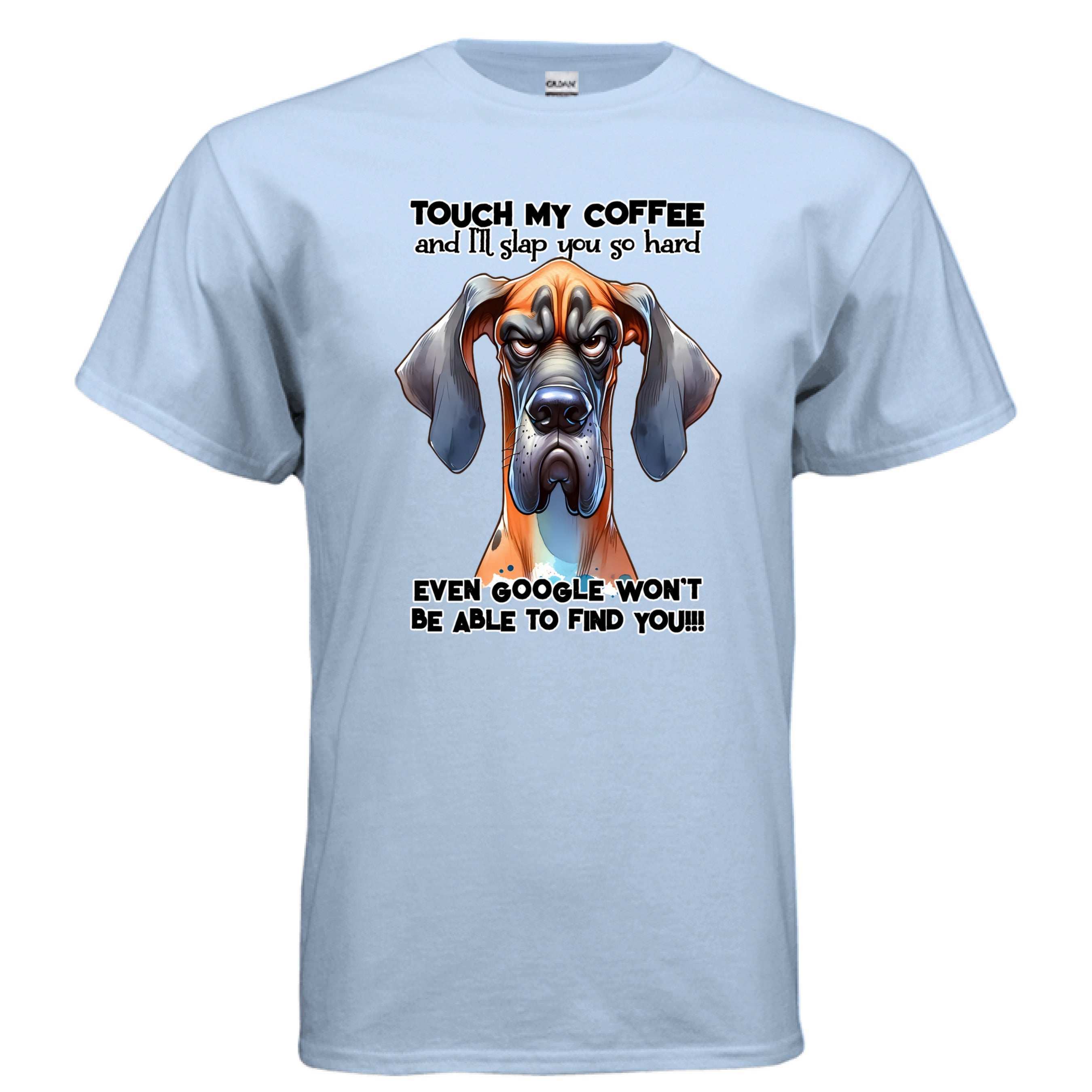 Touch My Coffee I'll Slap You Great Dane T-Shirt - Funny Dog Coffee Lover Tee