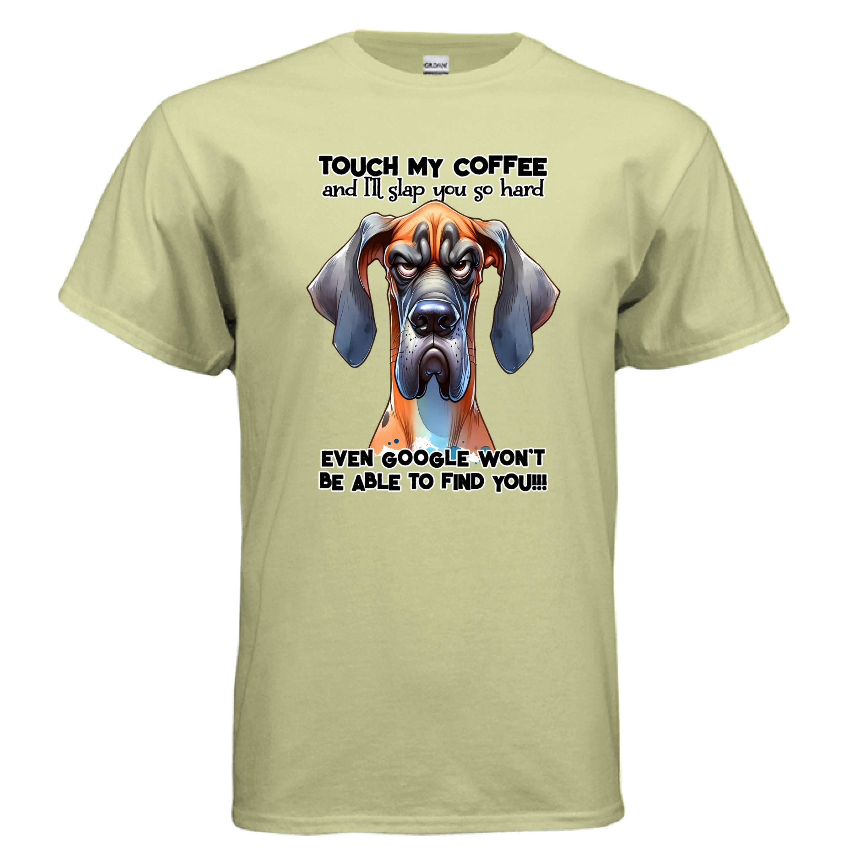 Touch My Coffee I'll Slap You Great Dane T-Shirt - Funny Dog Coffee Lover Tee
