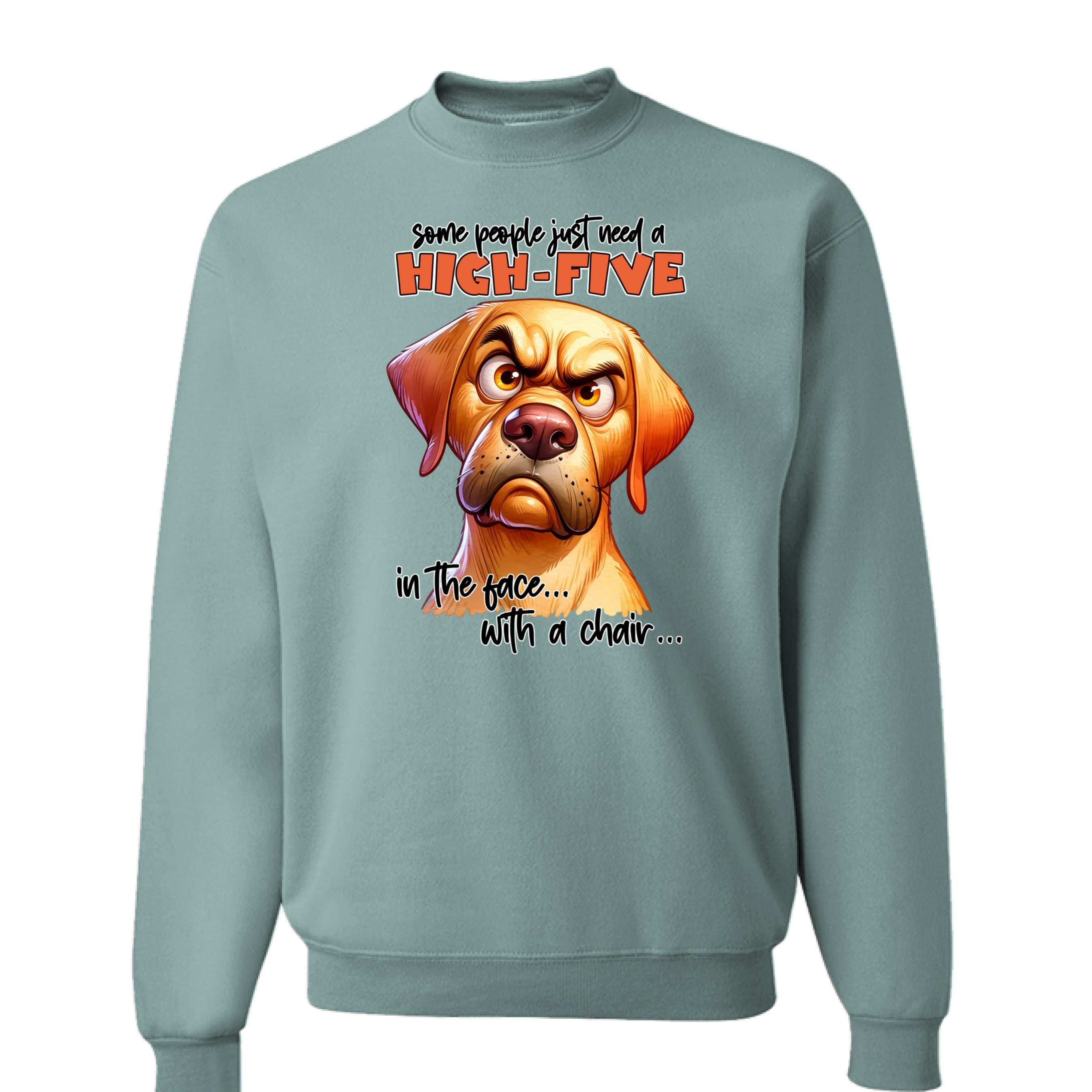 High Five Face Dog Crewneck - Funny Sarcastic Sweatshirt