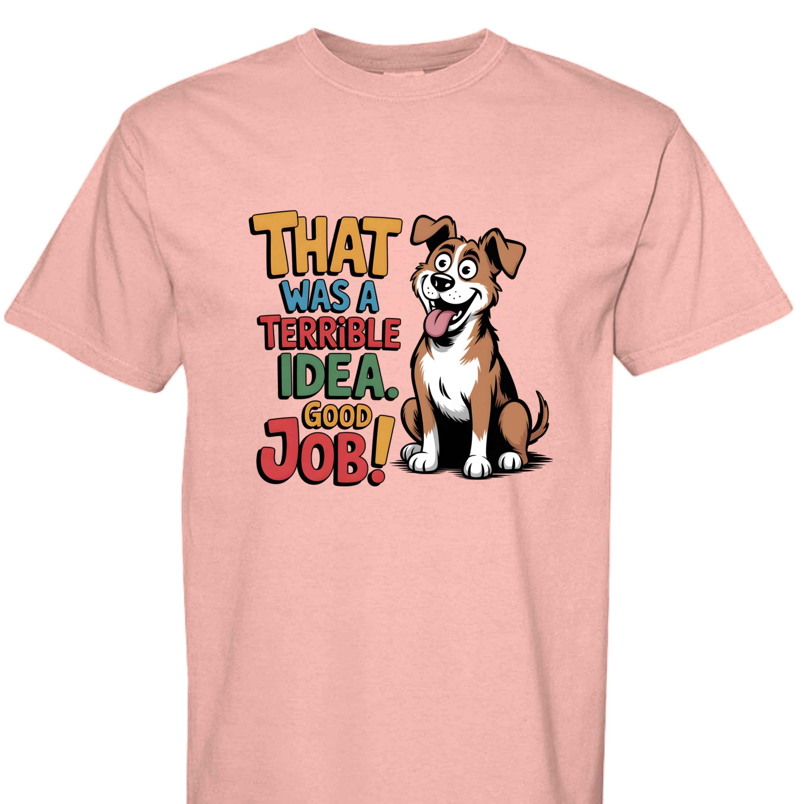 Comfort Colors T-Shirt - Funny Saying "Terrible Idea"