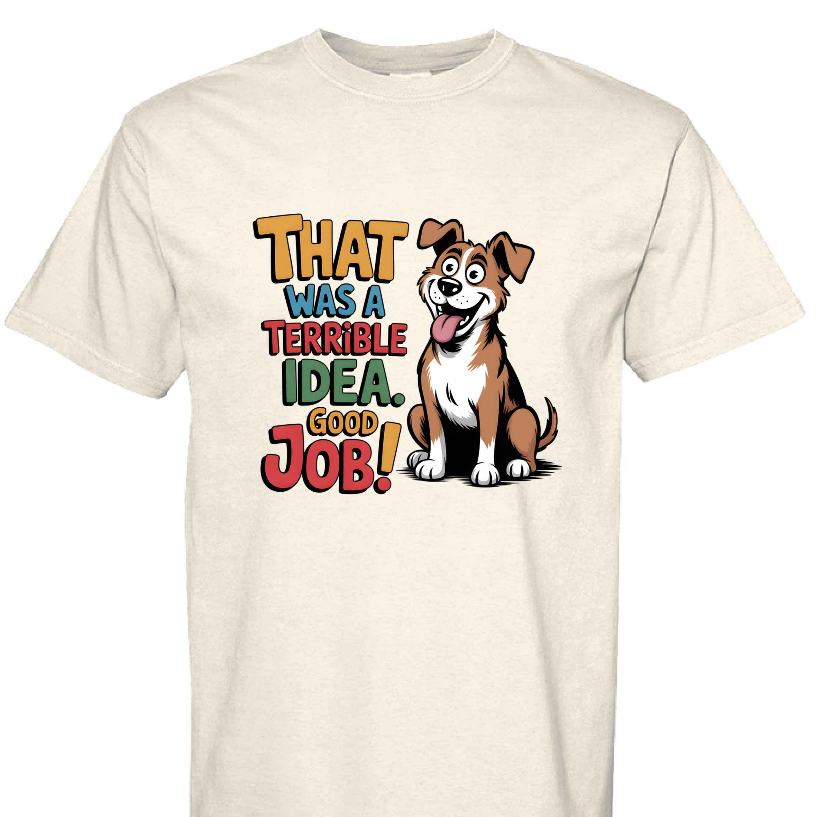 Comfort Colors T-Shirt - Funny Saying "Terrible Idea"