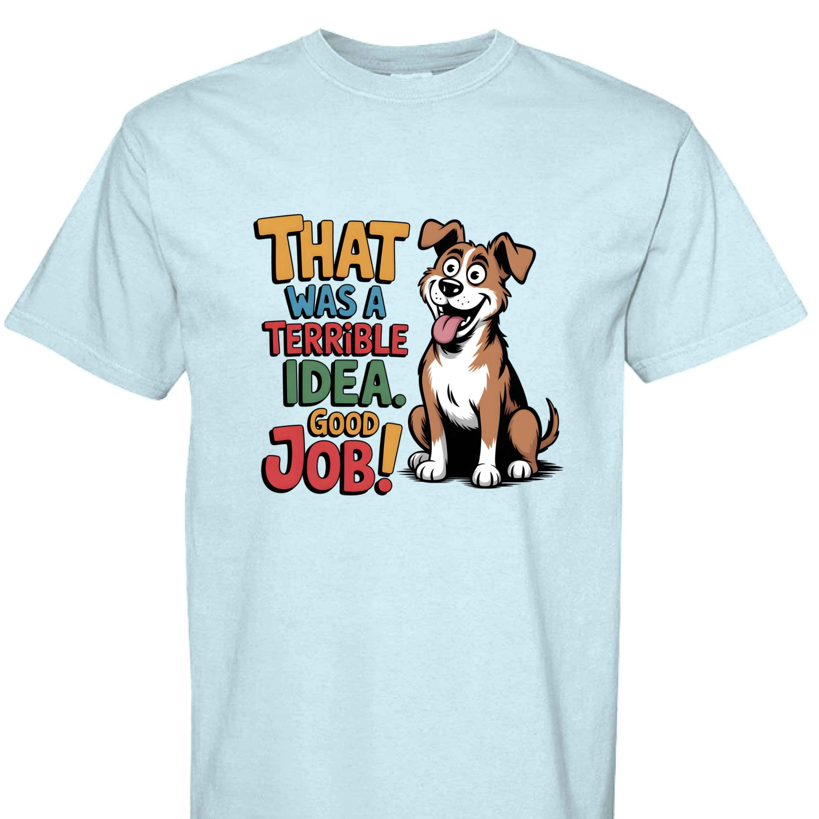Comfort Colors T-Shirt - Funny Saying "Terrible Idea"