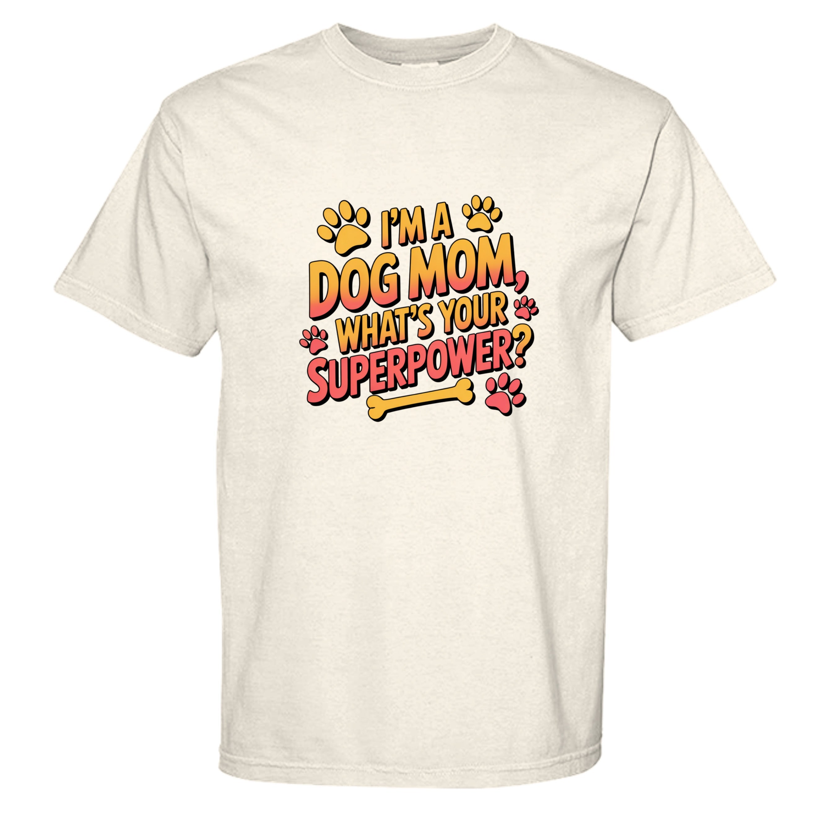 Funny Dog Mom T-Shirt - "What's Your Superpower?"