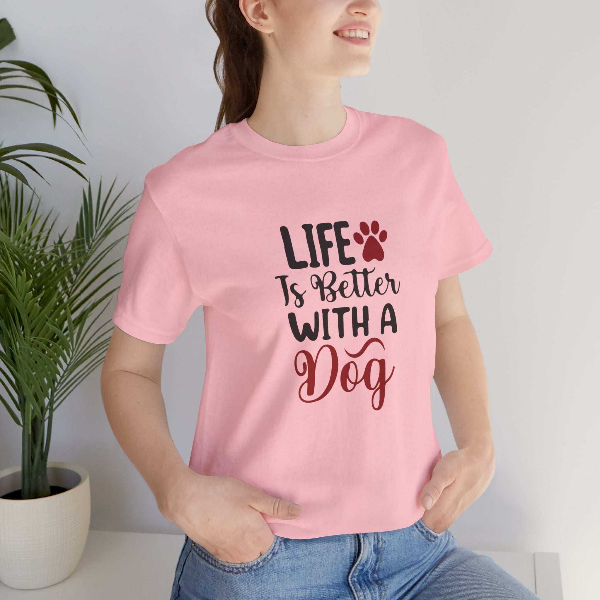 Life is Better with a Dog Tee - Unisex Jersey Short Sleeve T-Shirt