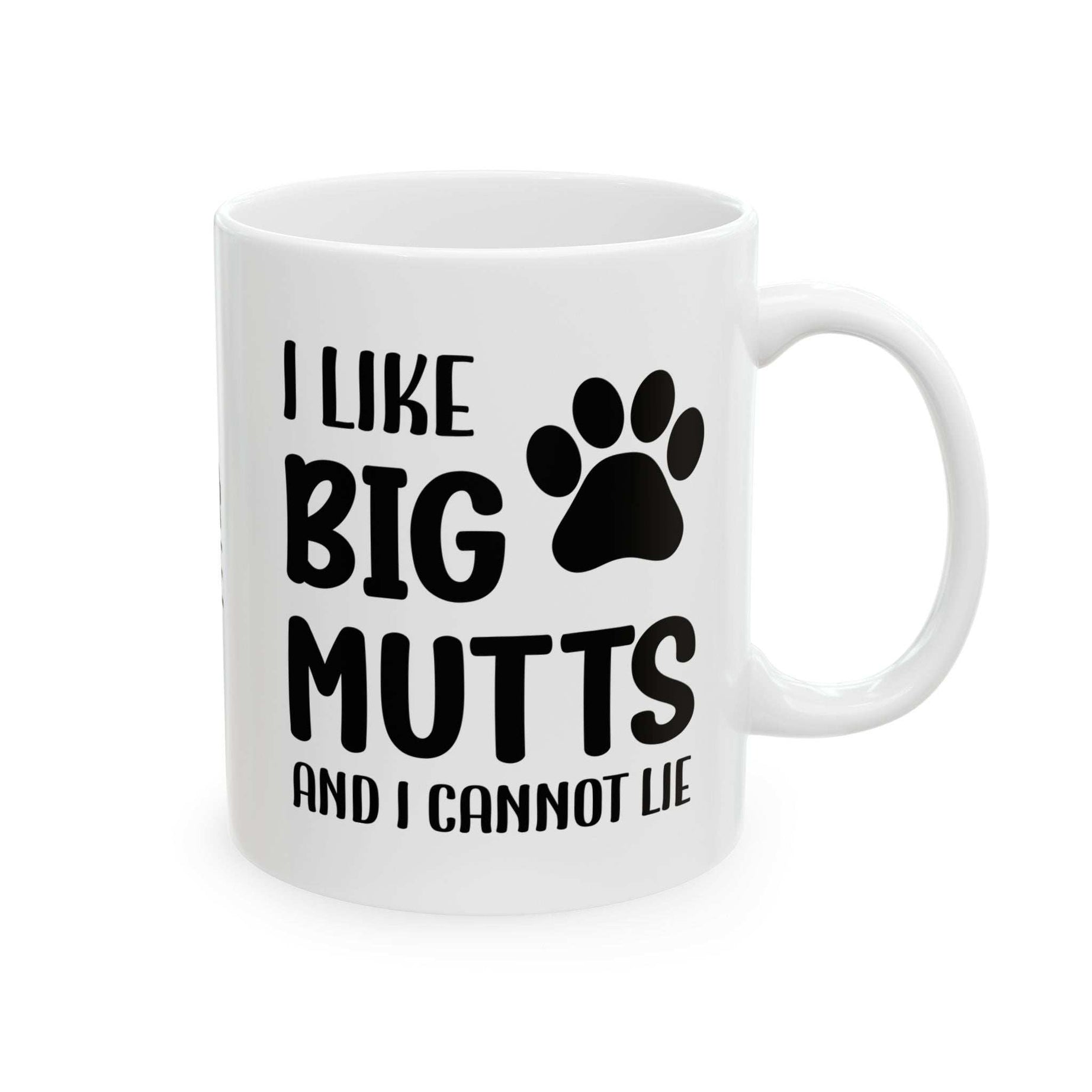 Ceramic Mug - 'I Like Big Mutts and I Cannot Lie' Funny Dog Lover Gift