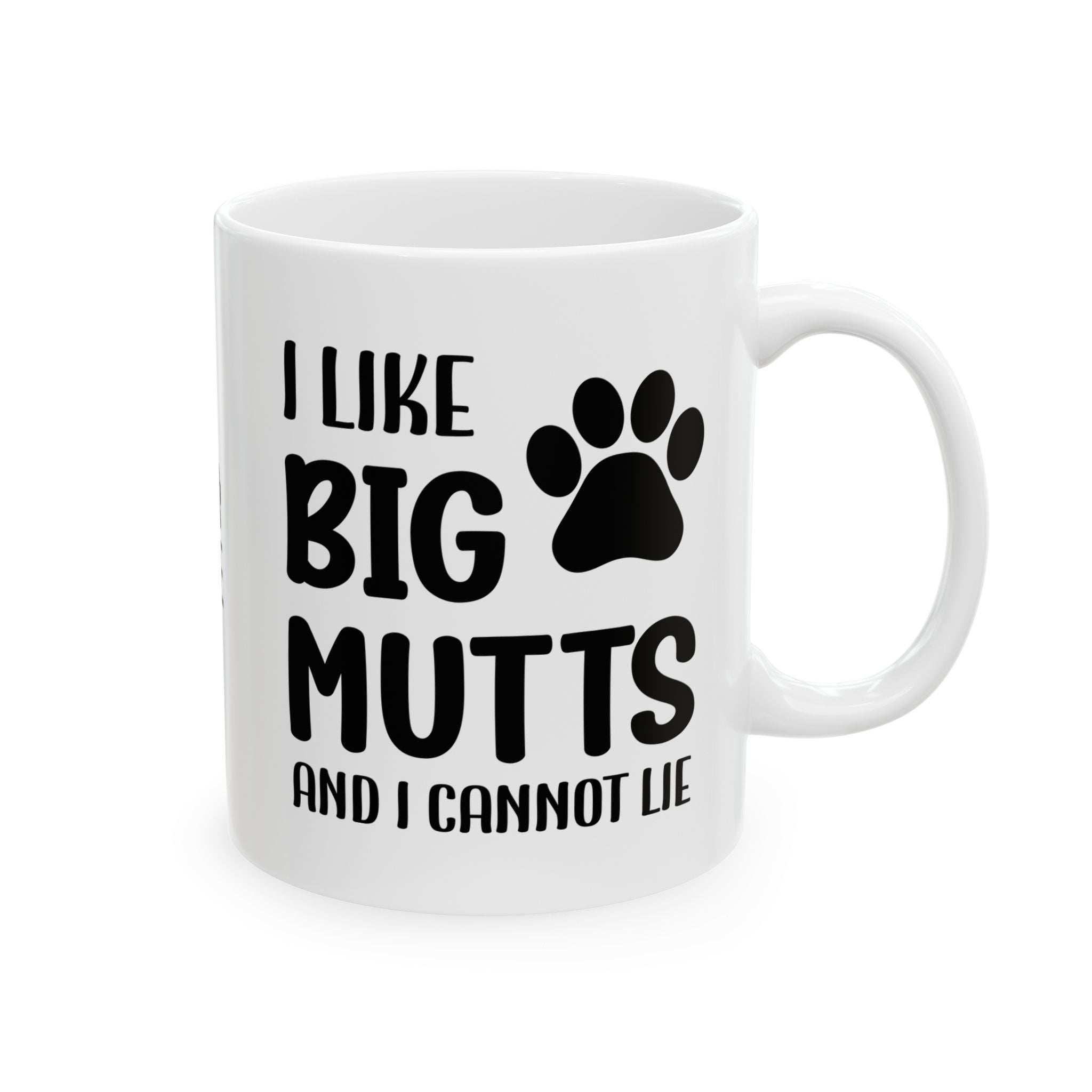 Ceramic Mug - 'I Like Big Mutts and I Cannot Lie' Funny Dog Lover Gift