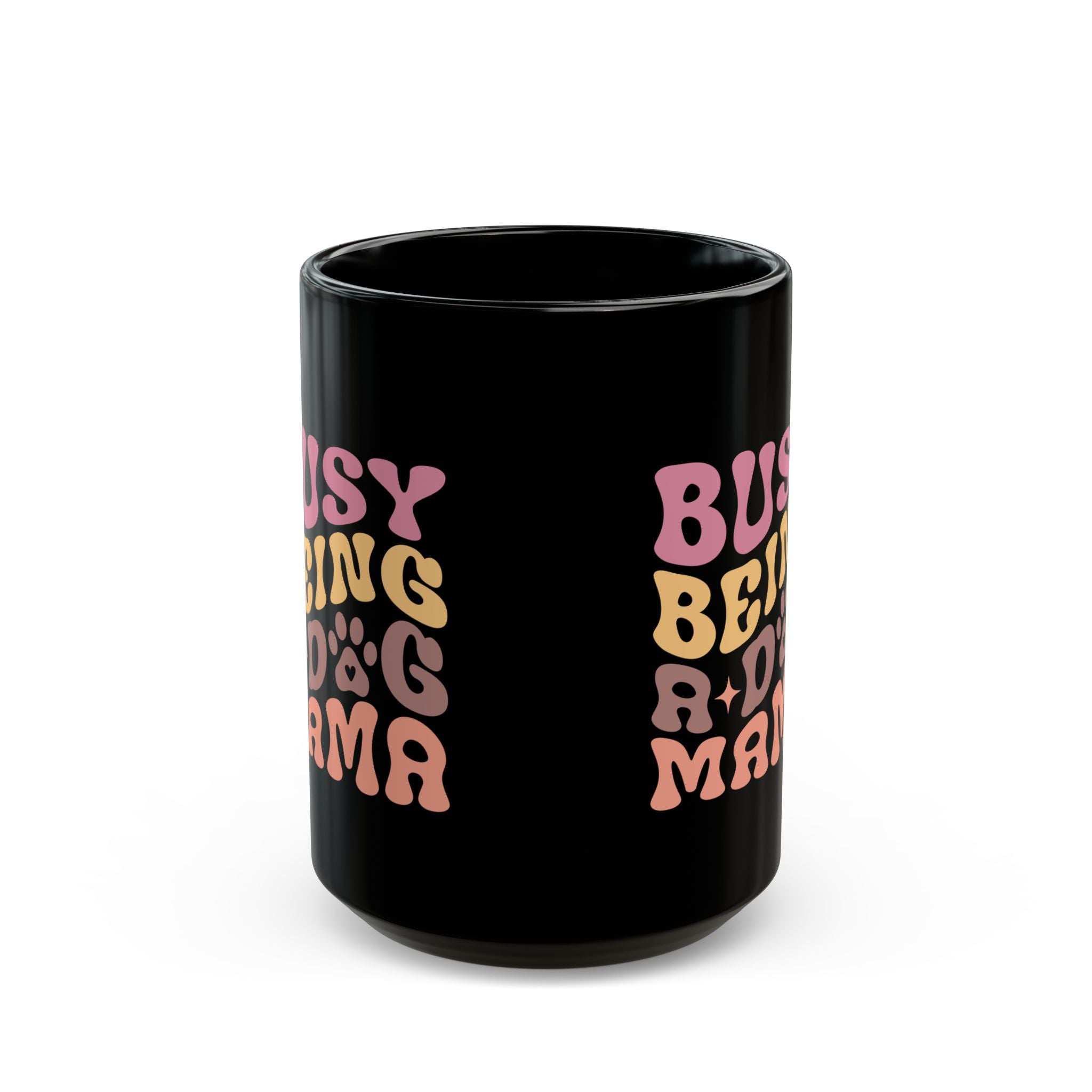 Cute Dog Mama Mug - Busy Being a Dog Mama