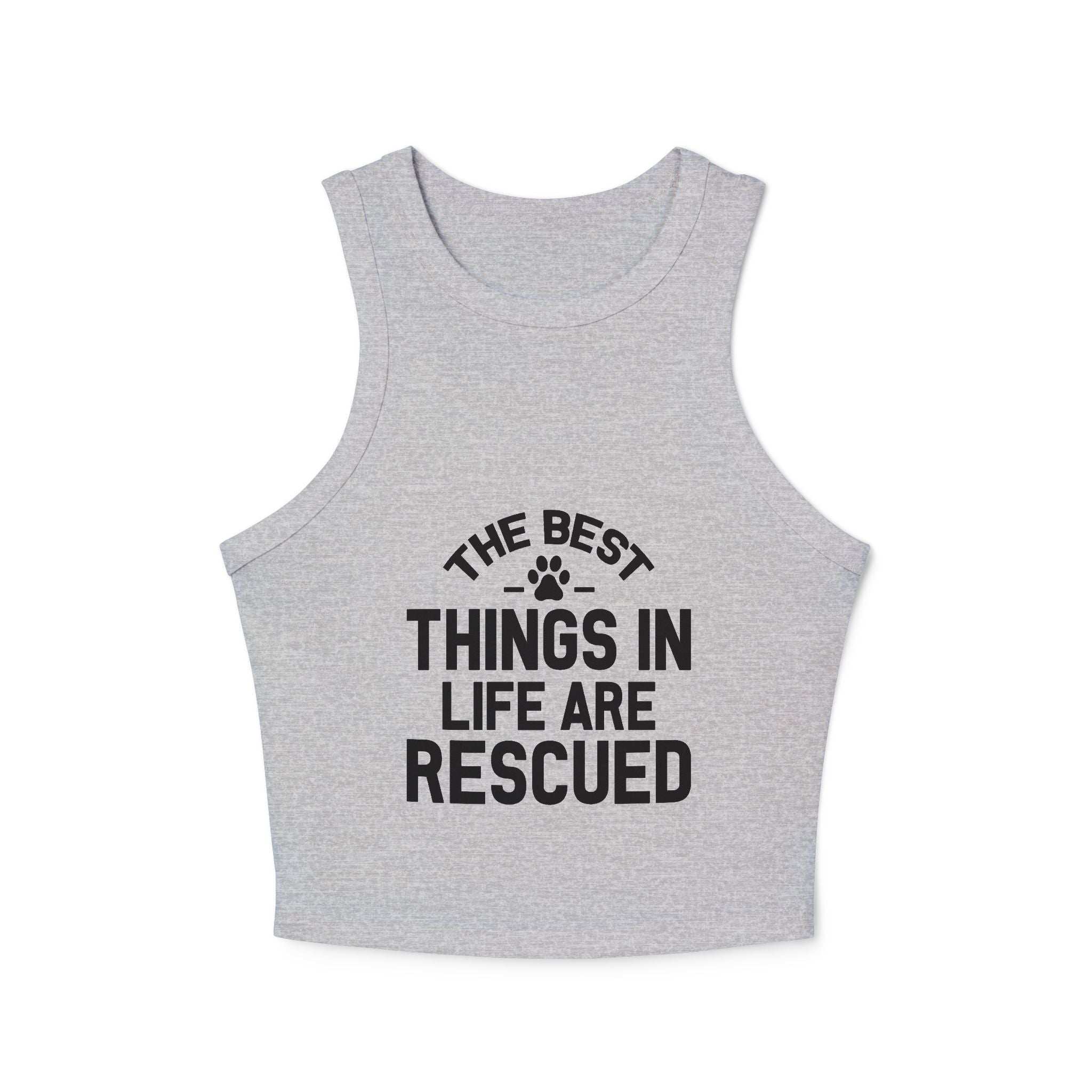 Rescue Love Women Micro Rib Racer Tank Top - The Best Things in Life Are Rescued