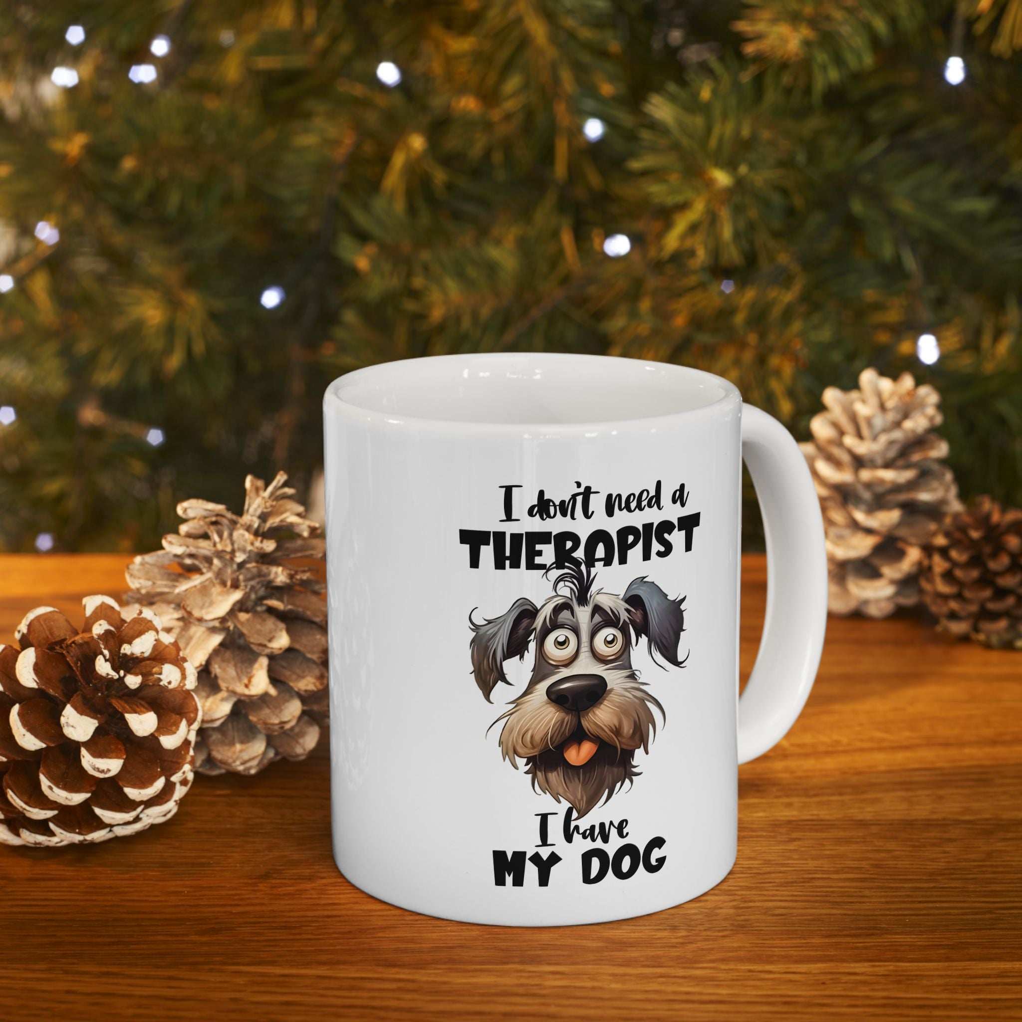 Dog Lover Ceramic Mug - I Don't Need a Therapist 🐶
