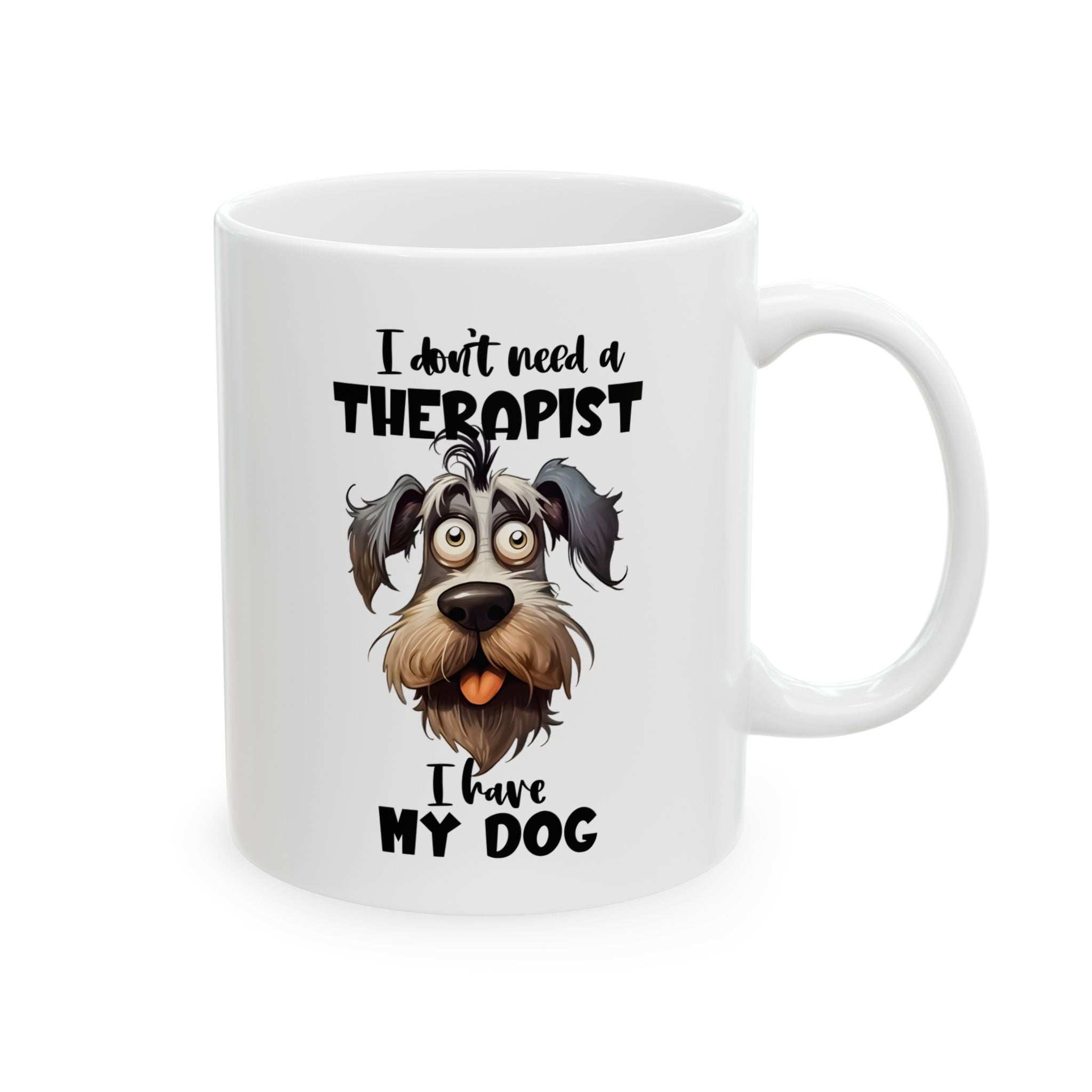 Dog Lover Ceramic Mug - I Don't Need a Therapist 🐶