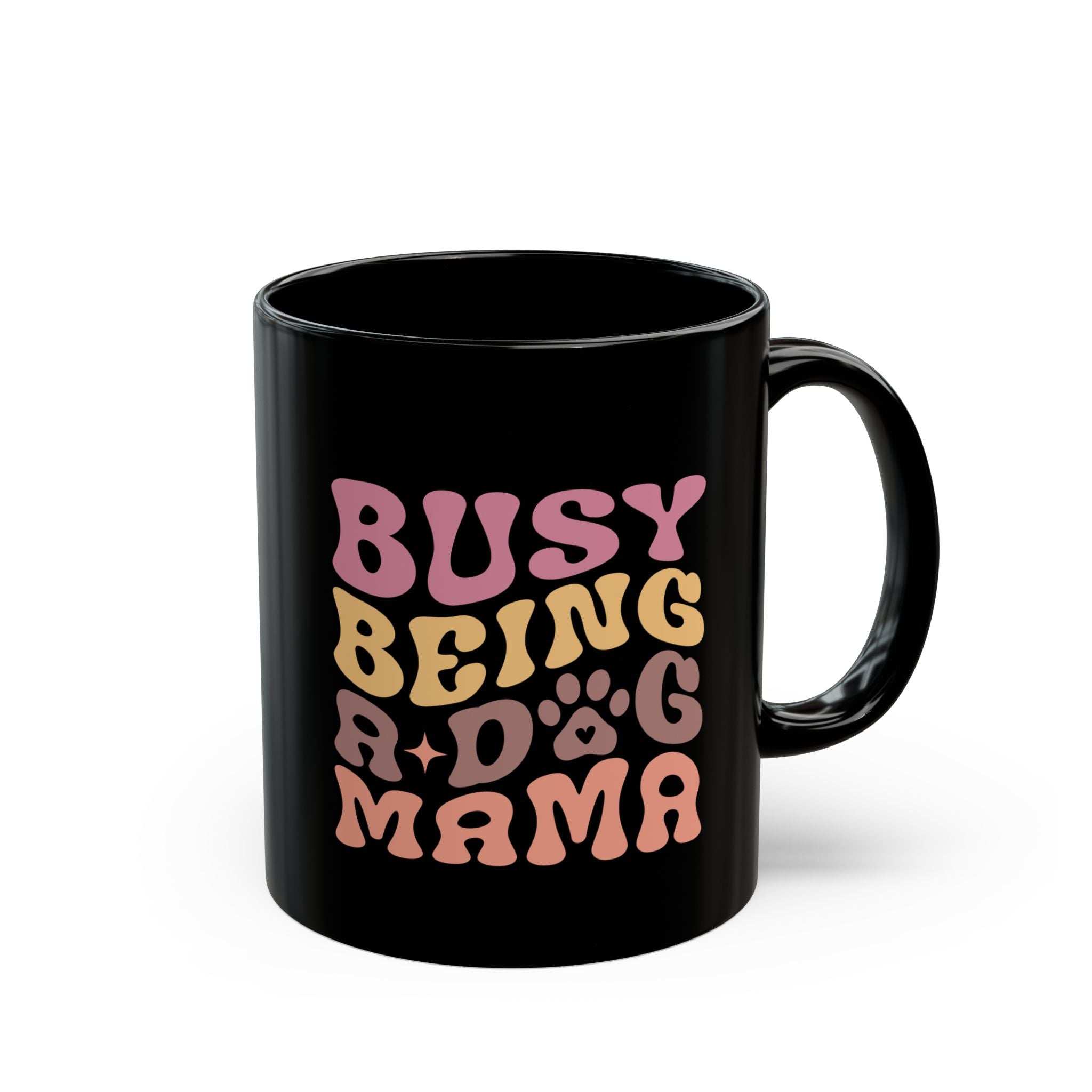 Cute Dog Mama Mug - Busy Being a Dog Mama