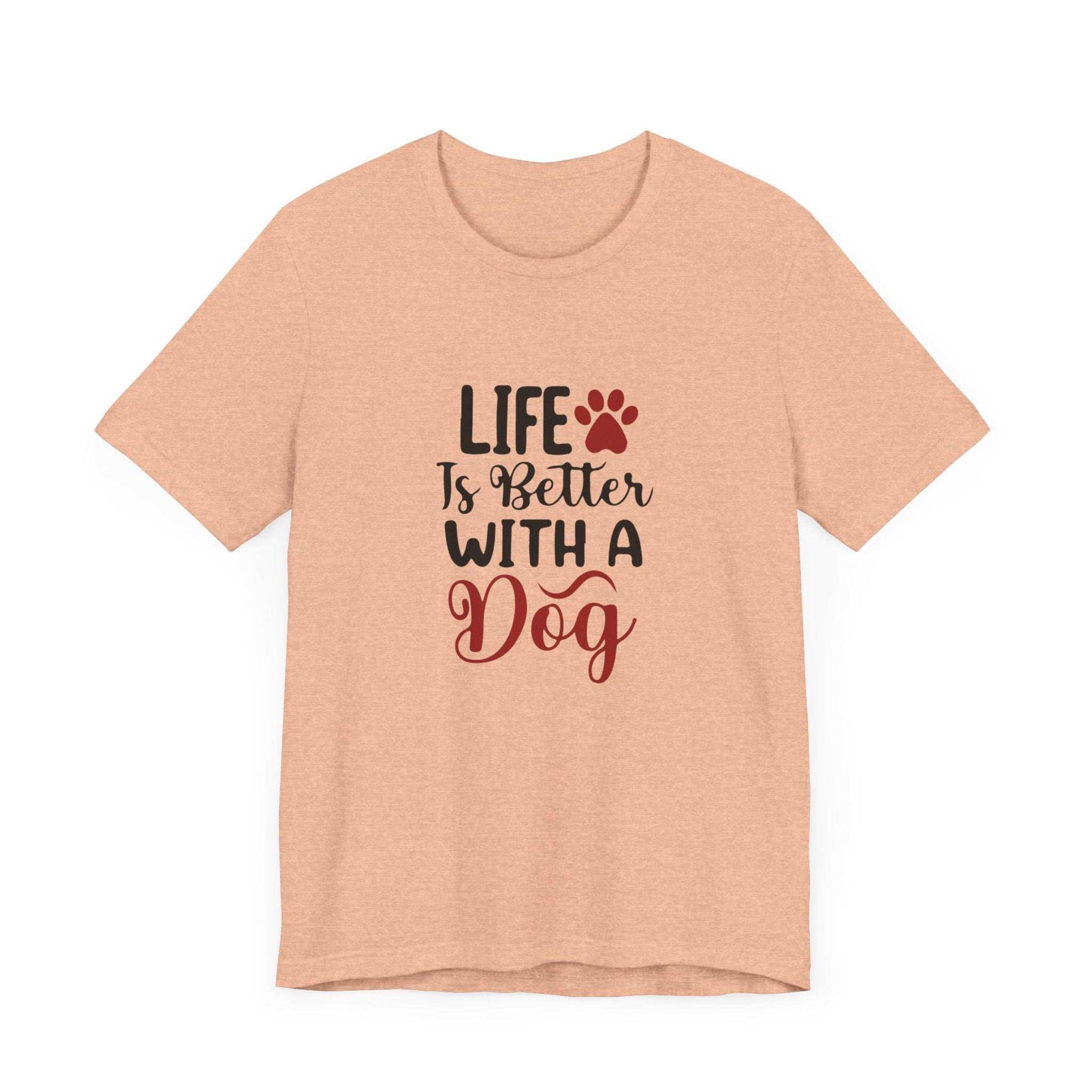 Life is Better with a Dog Tee - Unisex Jersey Short Sleeve T-Shirt