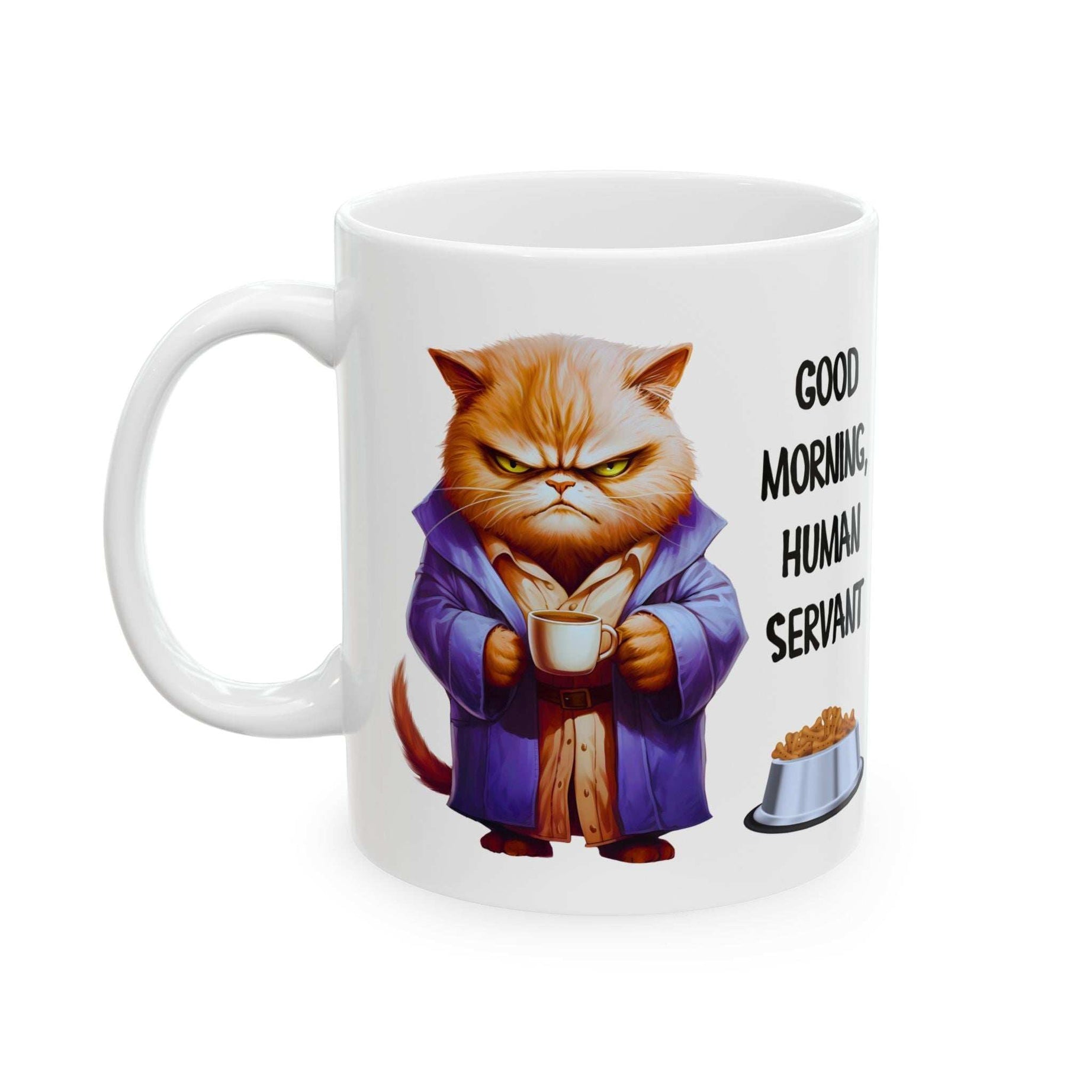 Funny Cat Mug - "Good Morning, Human Servant" - 11oz & 15oz Ceramic Coffee Cup
