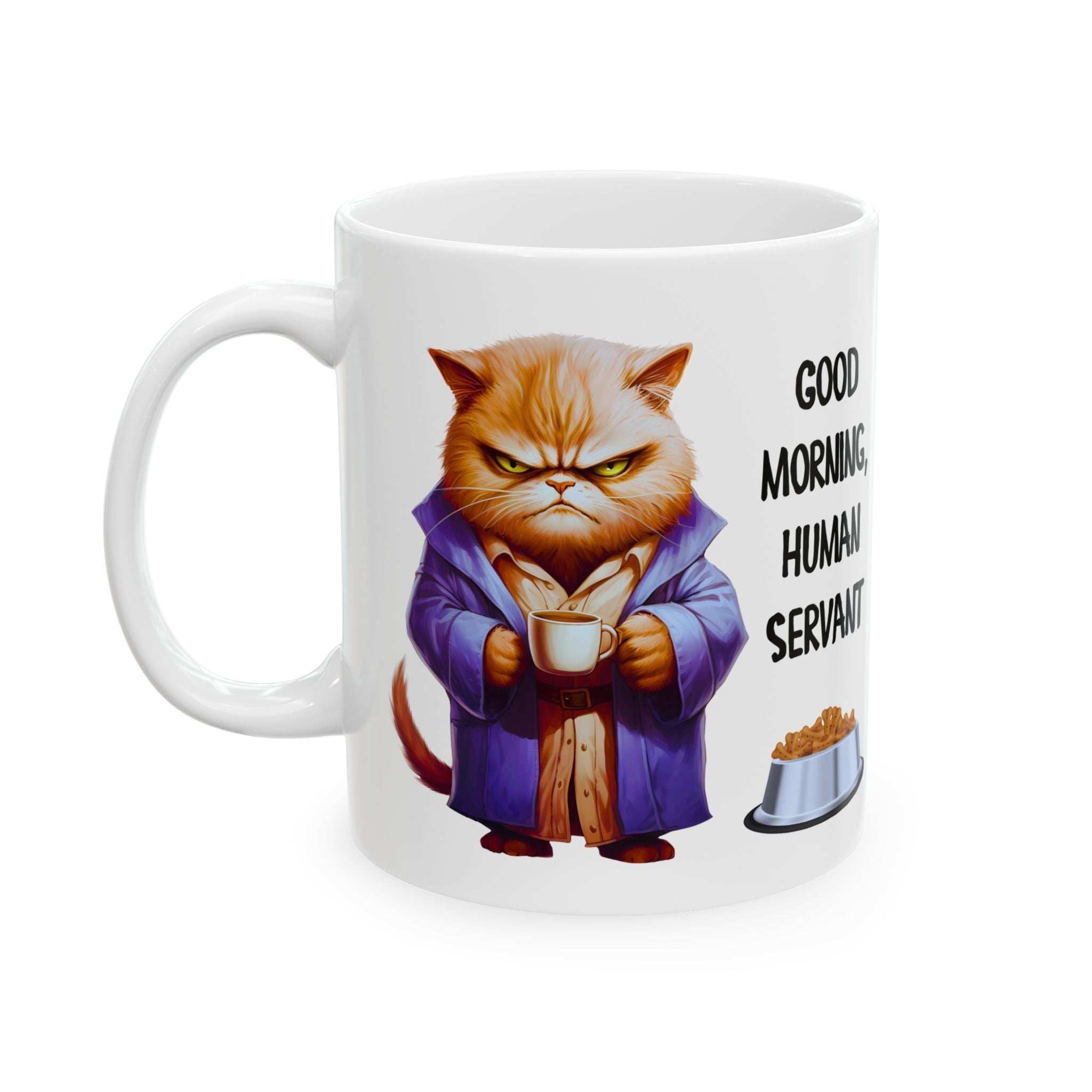 Funny Cat Mug - "Good Morning, Human Servant" - 11oz & 15oz Ceramic Coffee Cup