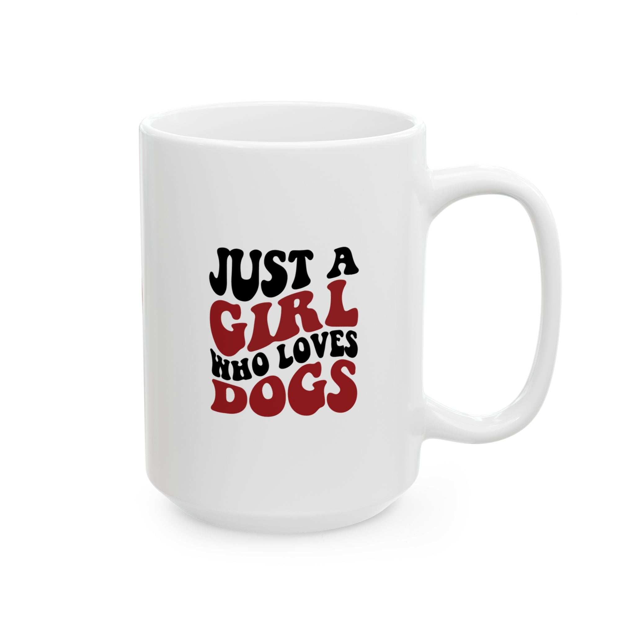 Just a Girl Who Loves Dogs Ceramic Mug | 11oz & 15oz Sizes | Perfect Gift for Dog Lovers