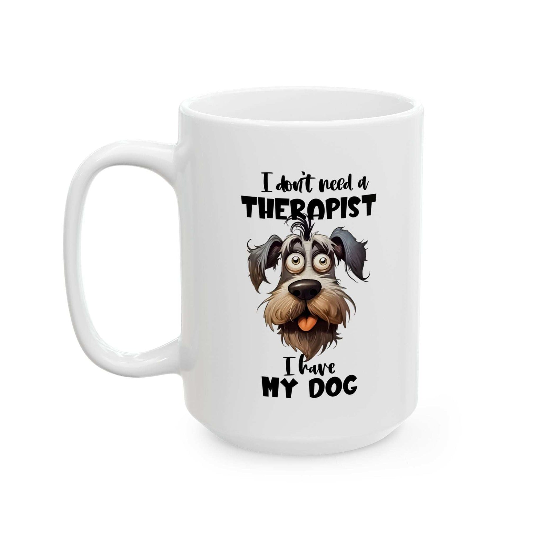 Dog Lover Ceramic Mug - I Don't Need a Therapist 🐶