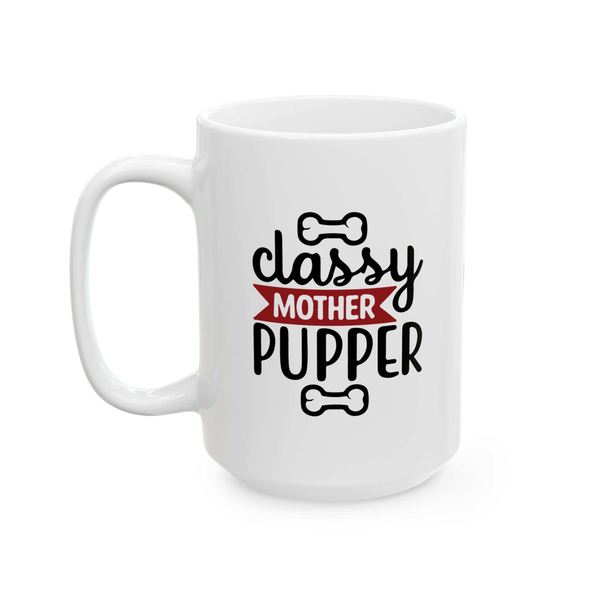 Classy Mother Pupper Ceramic Mug - Perfect Gift for Dog Moms & Pet Lovers