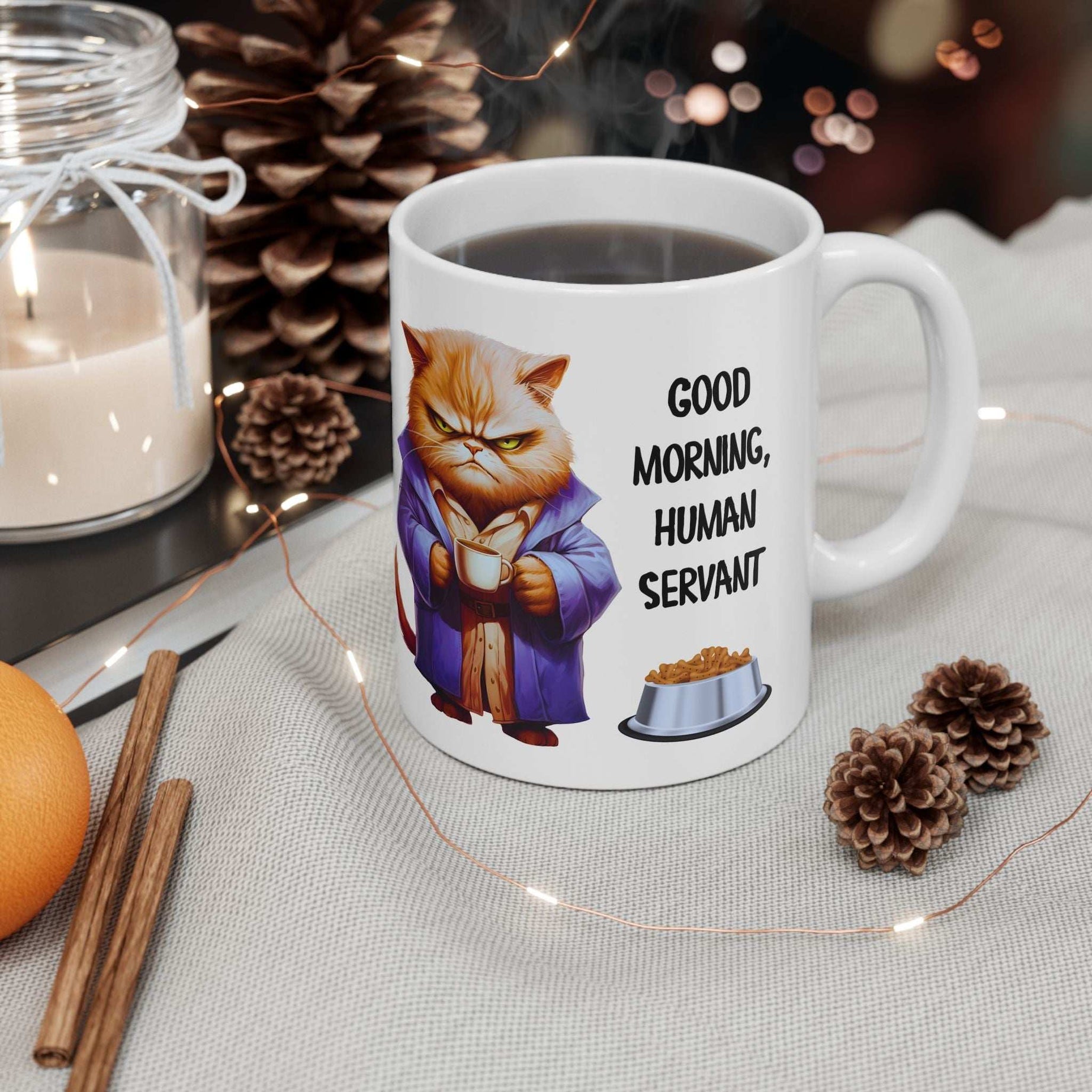 Funny Cat Mug - "Good Morning, Human Servant" - 11oz & 15oz Ceramic Coffee Cup