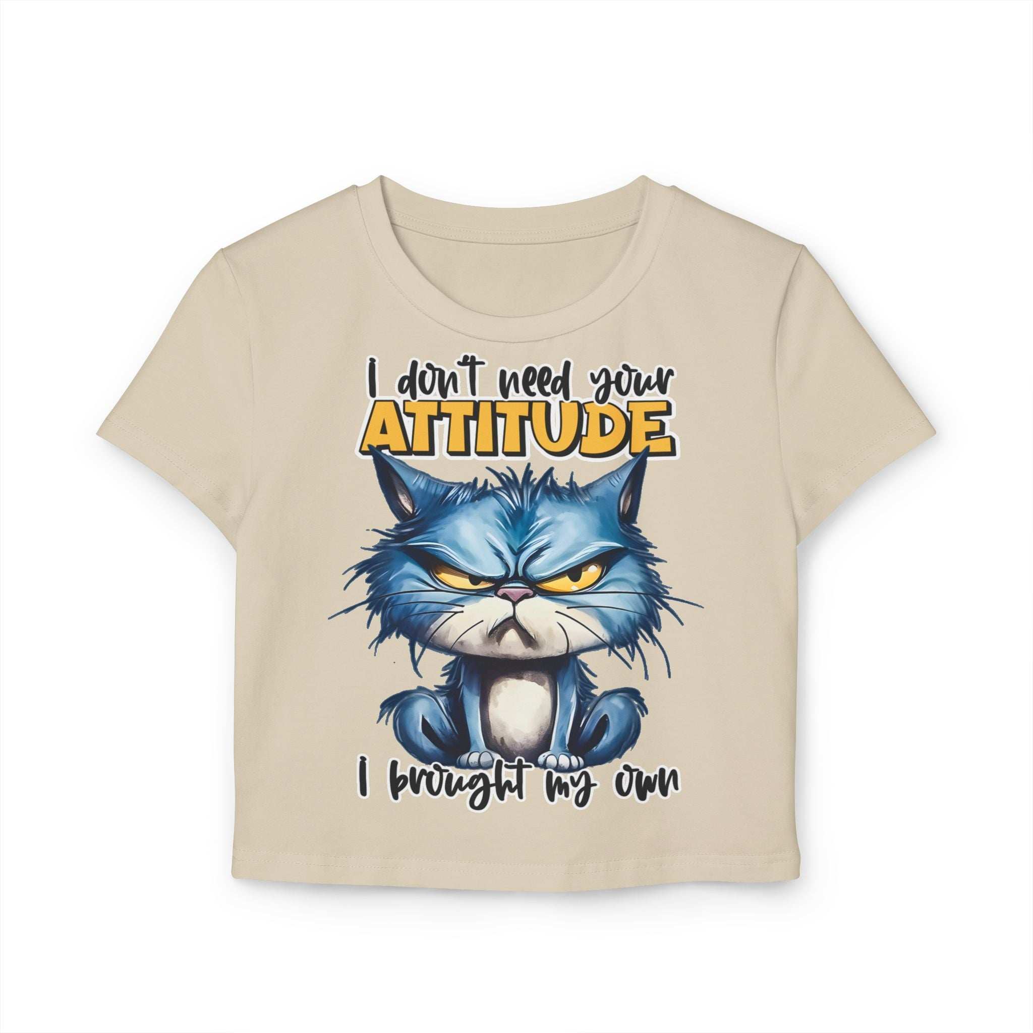 Funny Women's Baby Tee - "I Don't Need Your Attitude" Cat Graphic Shirt