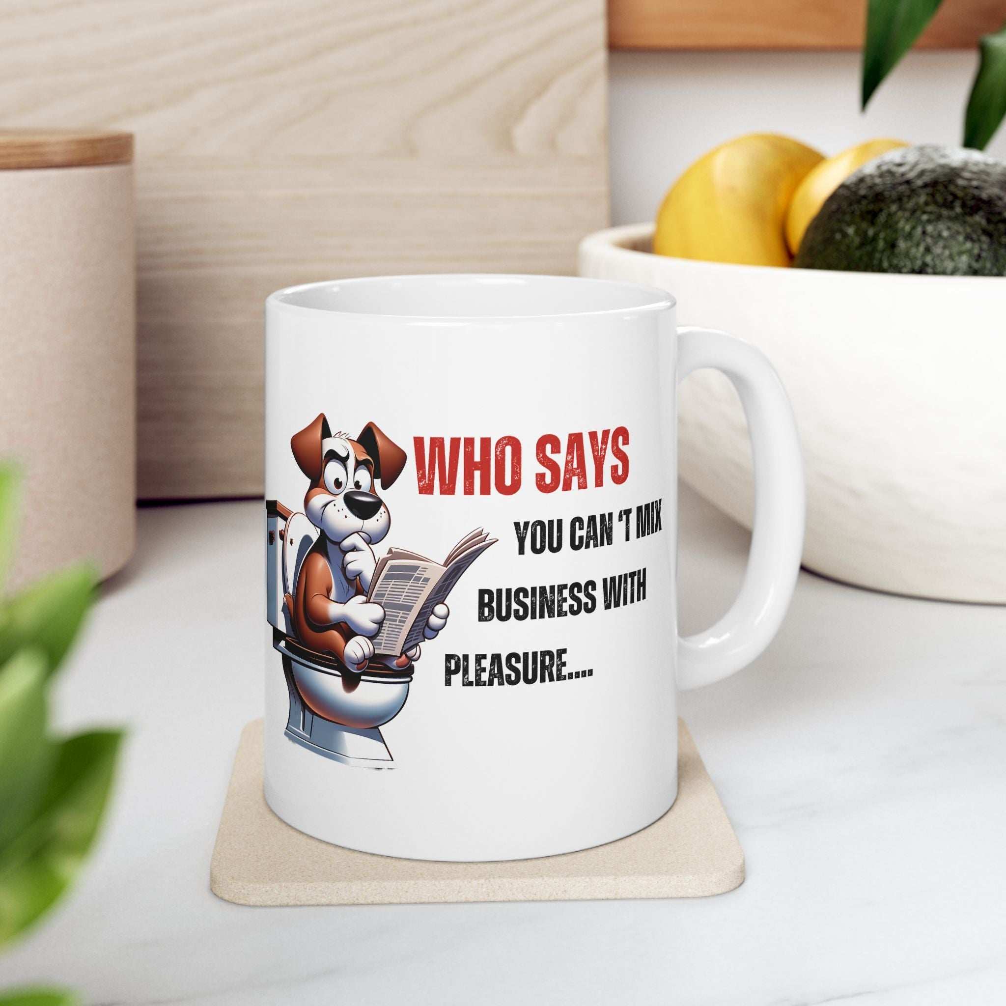 Funny Ceramic Mug – 'Who Says You Can’t Mix Business With Pleasure?' - Perfect Gift for Dog Lovers
