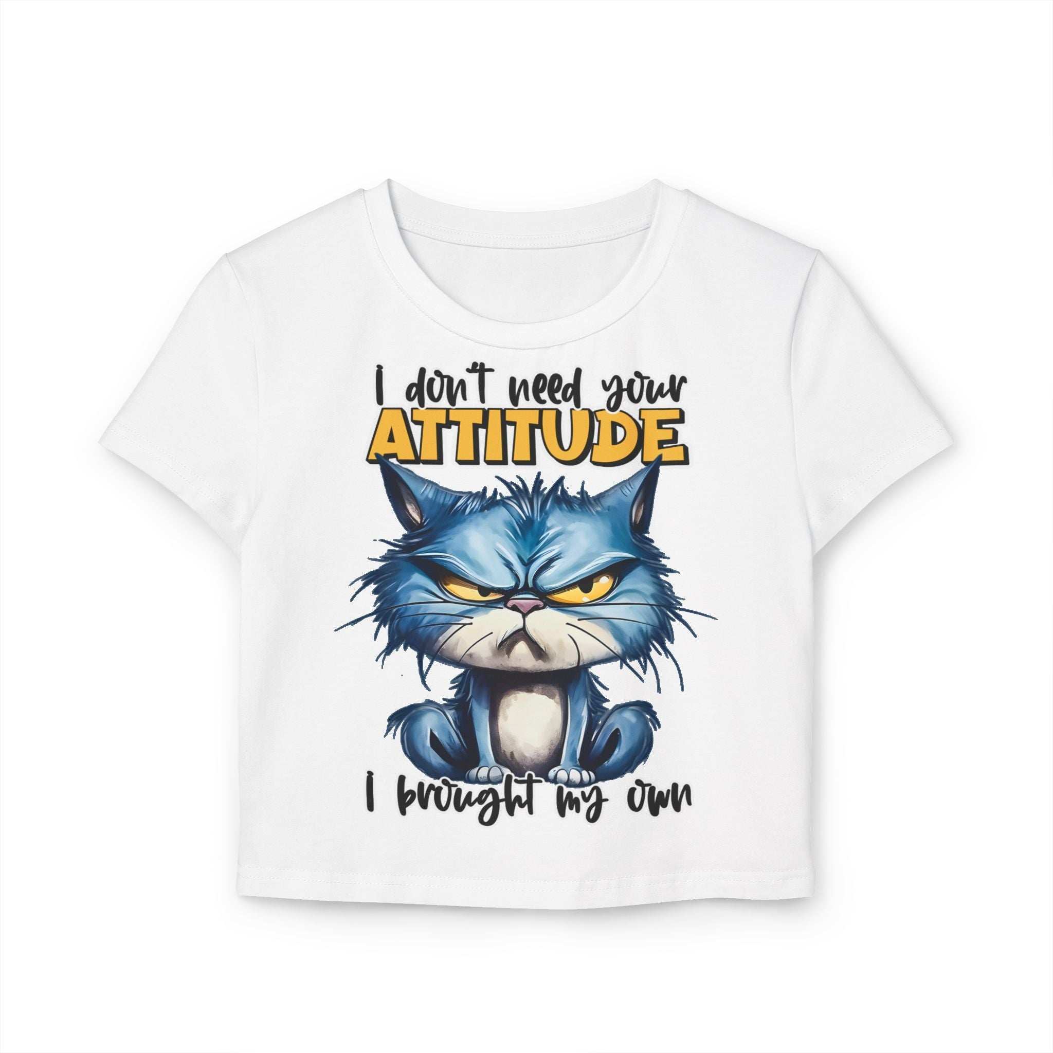 Funny Women's Baby Tee - "I Don't Need Your Attitude" Cat Graphic Shirt