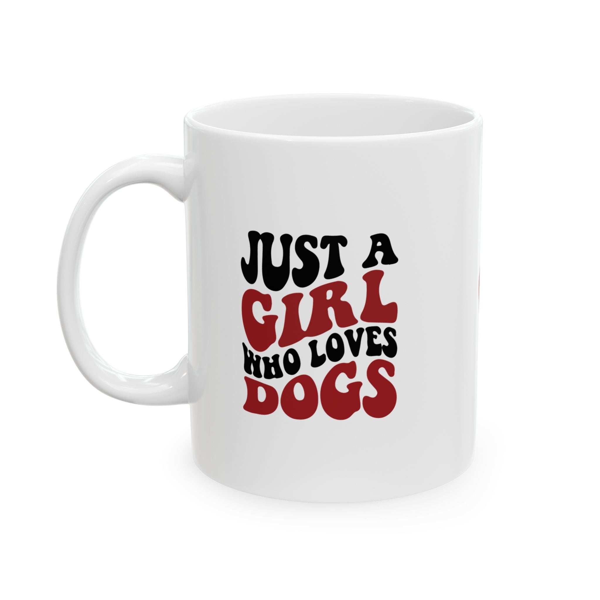 Just a Girl Who Loves Dogs Ceramic Mug | 11oz & 15oz Sizes | Perfect Gift for Dog Lovers