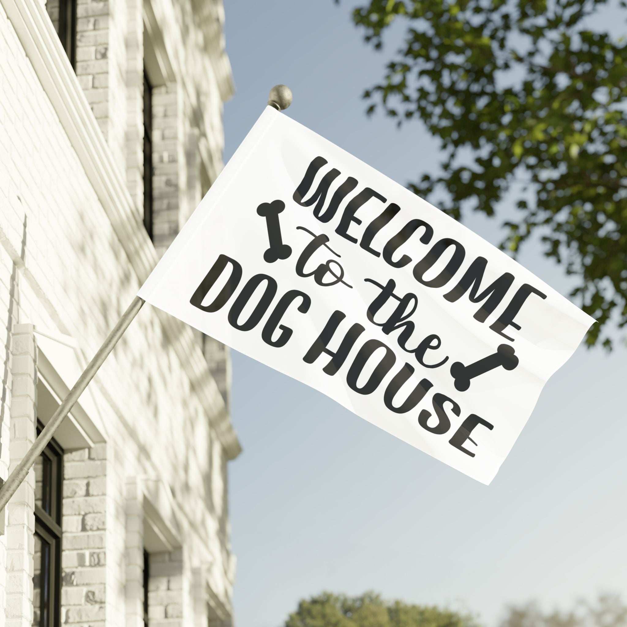 Welcome to the Dog House Flag - Dog Lover Outdoor Decor
