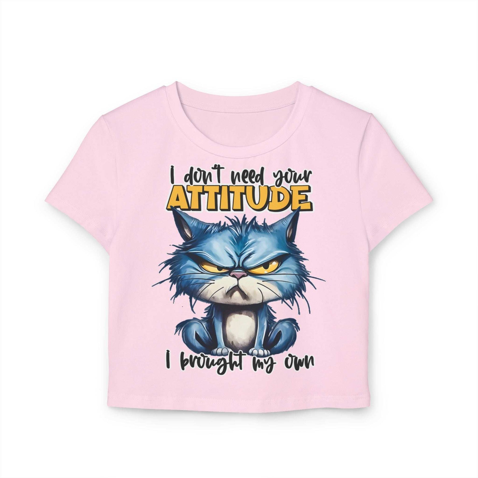 Funny Women's Baby Tee - "I Don't Need Your Attitude" Cat Graphic Shirt