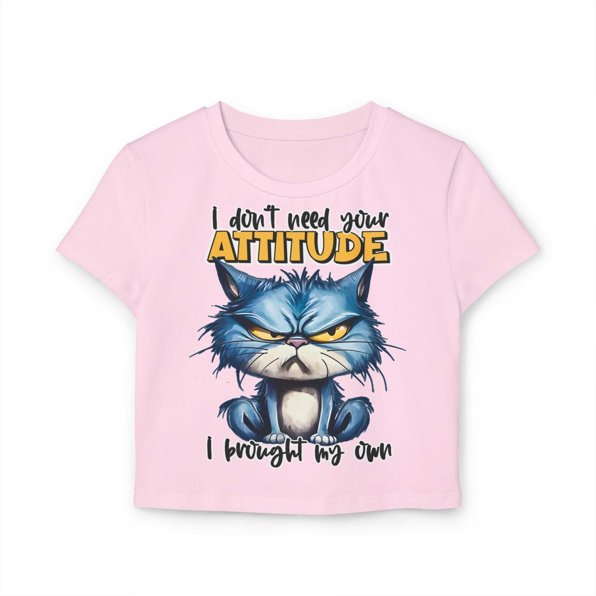 Funny Women's Baby Tee - "I Don't Need Your Attitude" Cat Graphic Shirt