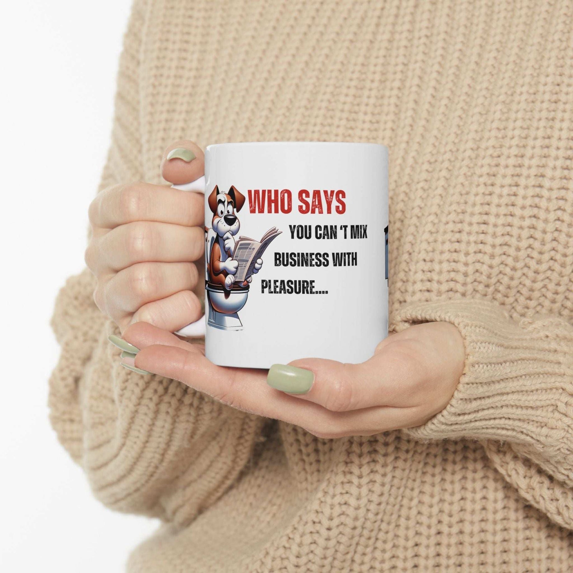 Funny Ceramic Mug – 'Who Says You Can’t Mix Business With Pleasure?' - Perfect Gift for Dog Lovers