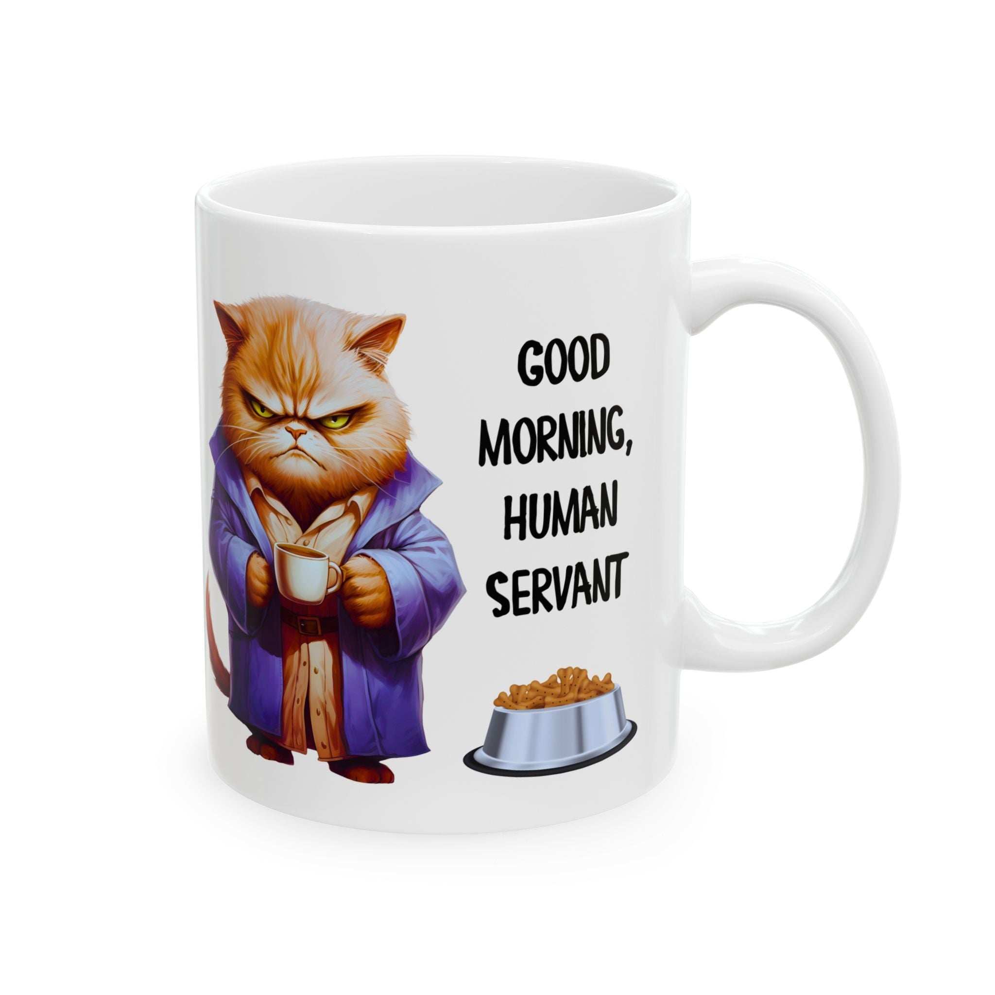 Funny Cat Mug - "Good Morning, Human Servant" - 11oz & 15oz Ceramic Coffee Cup