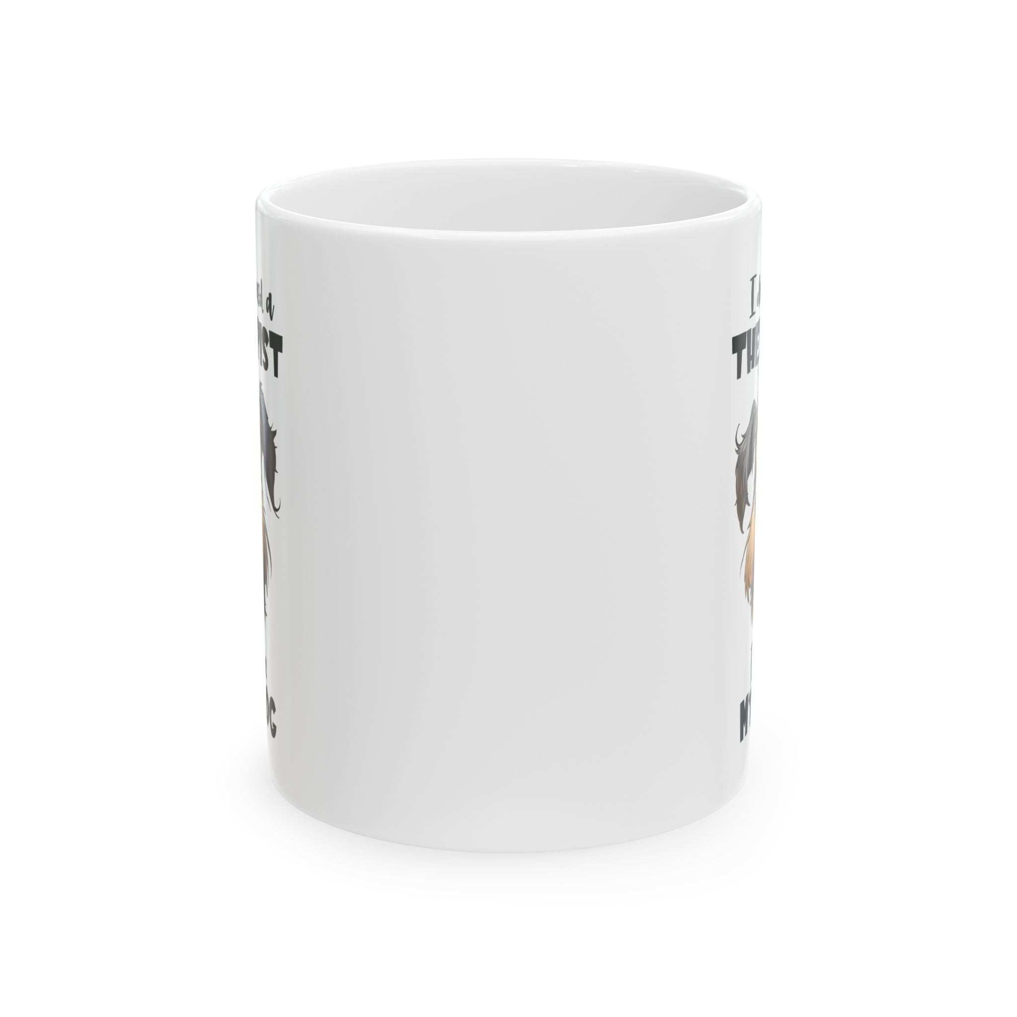 Dog Lover Ceramic Mug - I Don't Need a Therapist 🐶