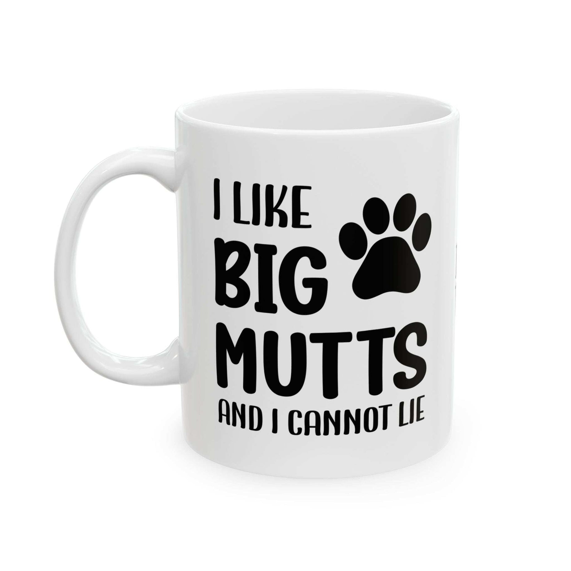 Ceramic Mug - 'I Like Big Mutts and I Cannot Lie' Funny Dog Lover Gift