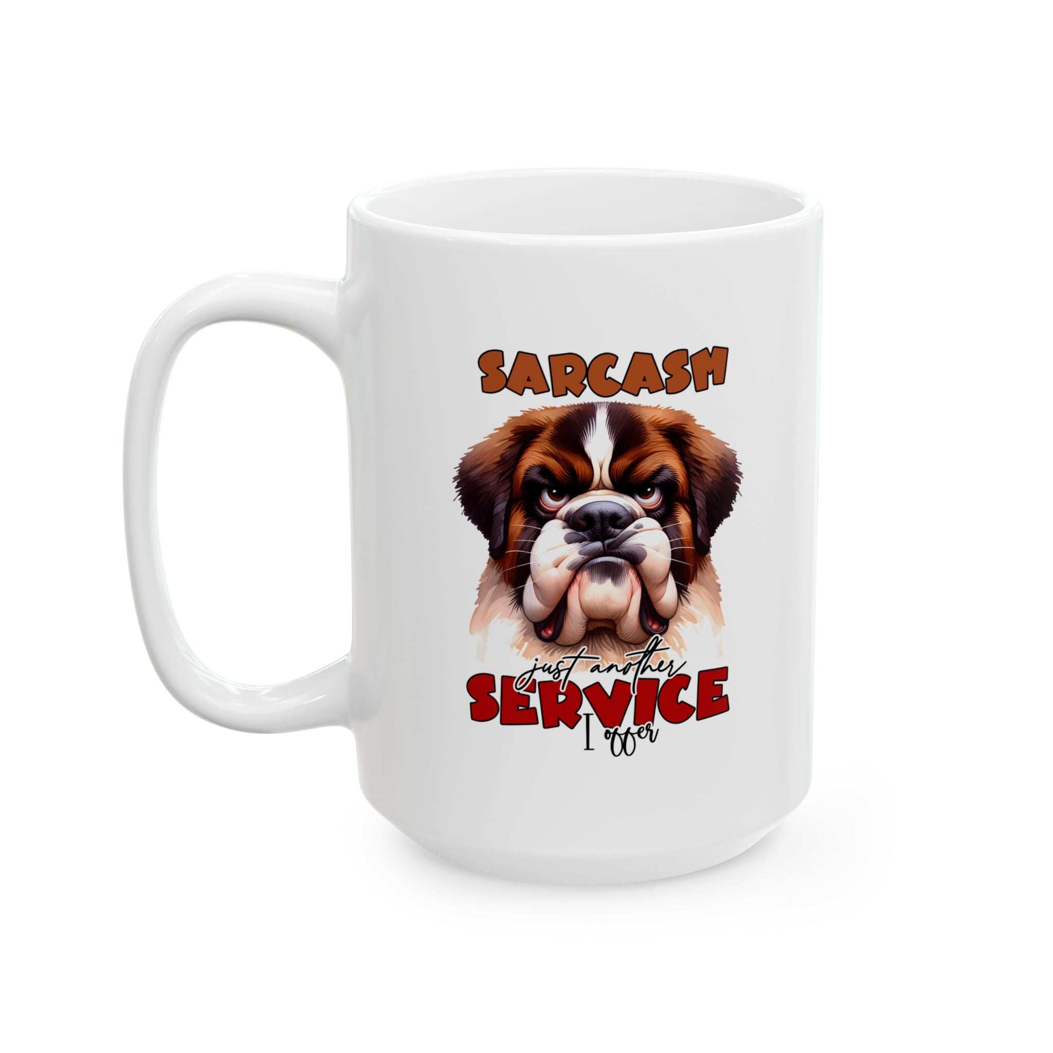 Funny Sarcasm a Service I Offer - Ceramic Coffee Mug