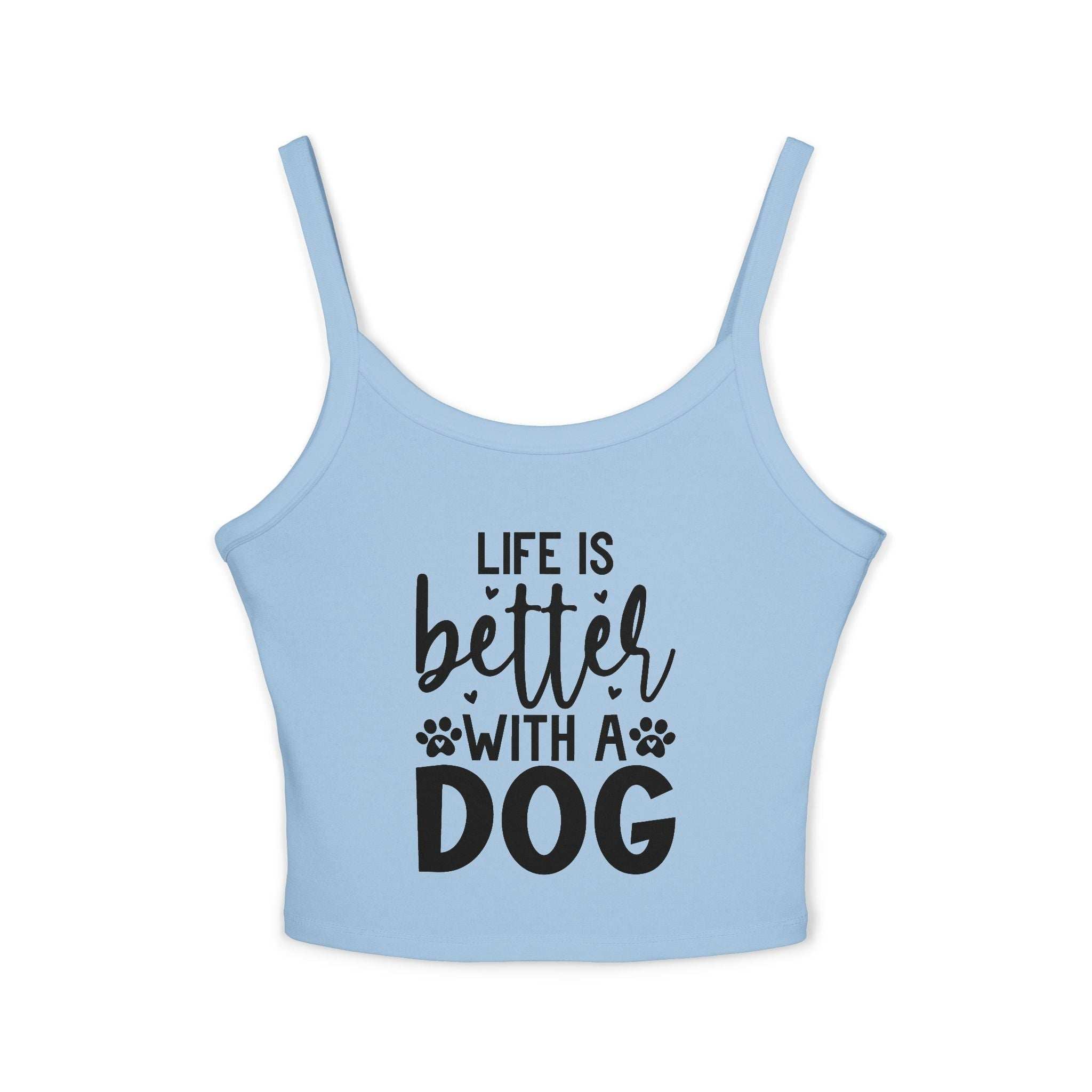 Women's Spaghetti Strap Tank Top - "Life is Better with a Dog"