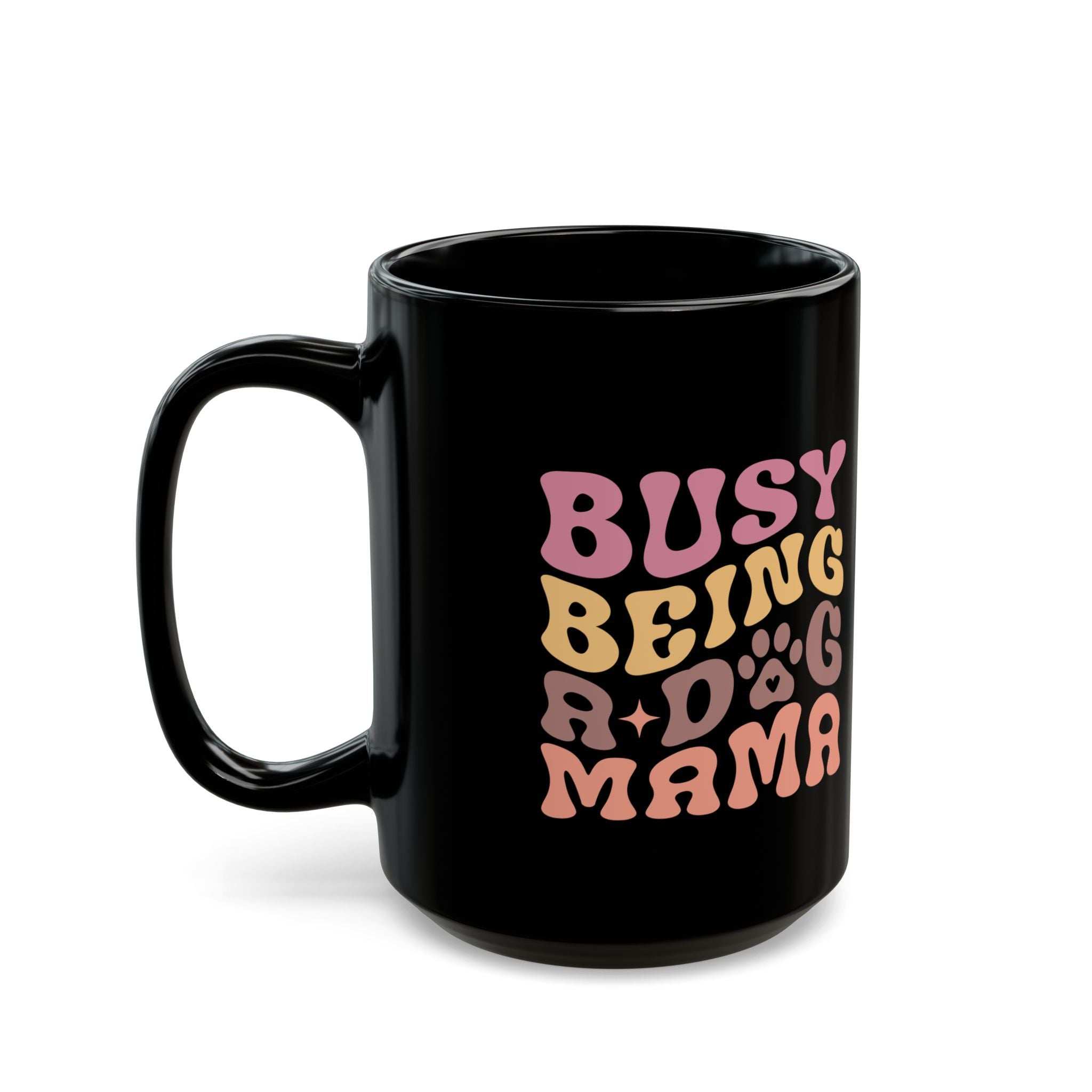 Cute Dog Mama Mug - Busy Being a Dog Mama