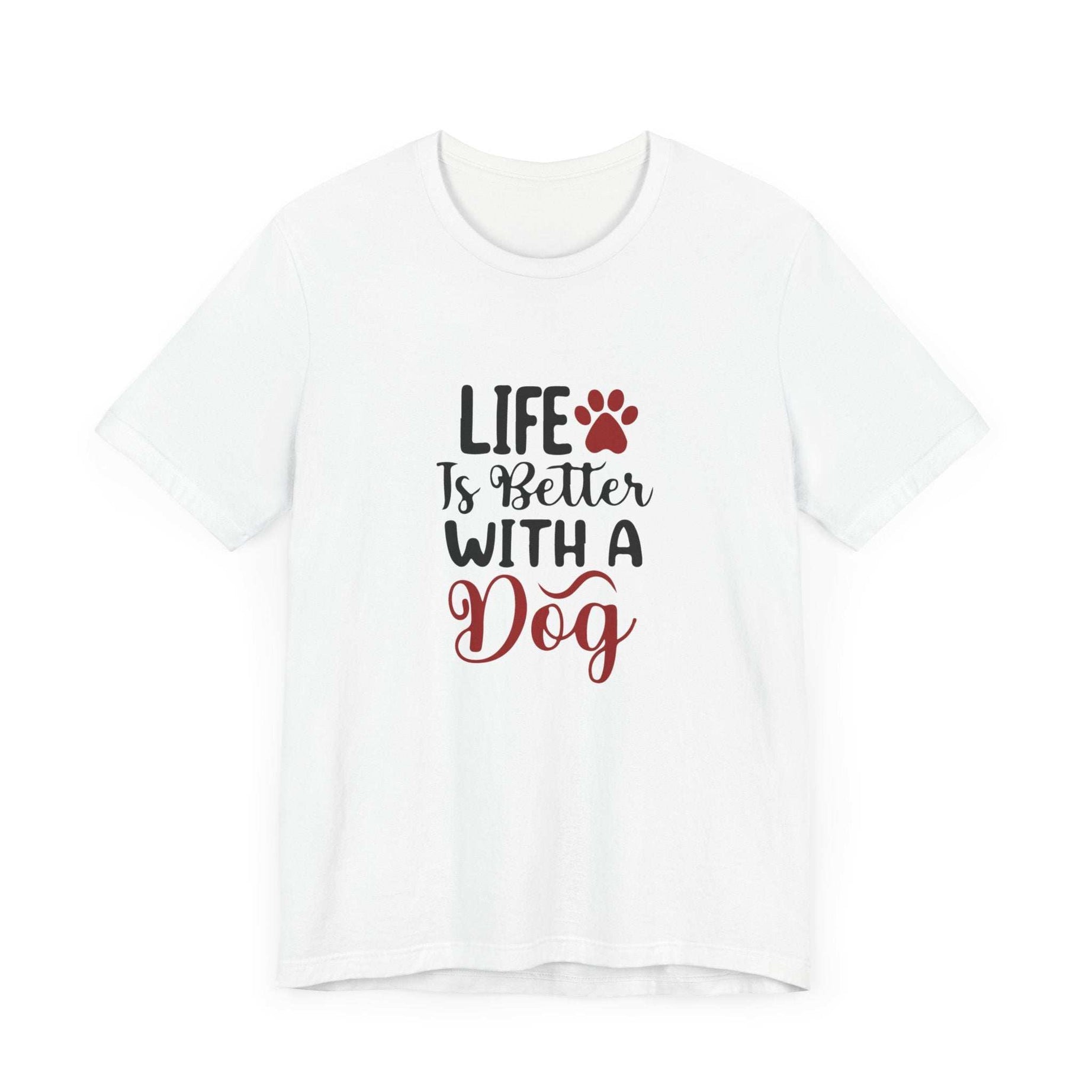 Life is Better with a Dog Tee - Unisex Jersey Short Sleeve T-Shirt