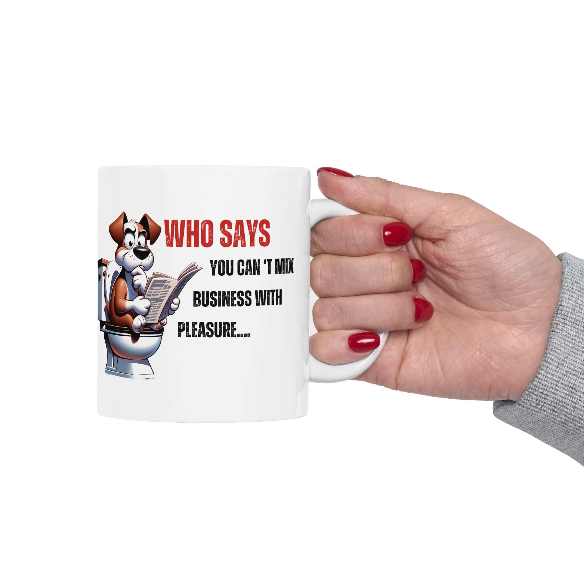 Funny Ceramic Mug – 'Who Says You Can’t Mix Business With Pleasure?' - Perfect Gift for Dog Lovers