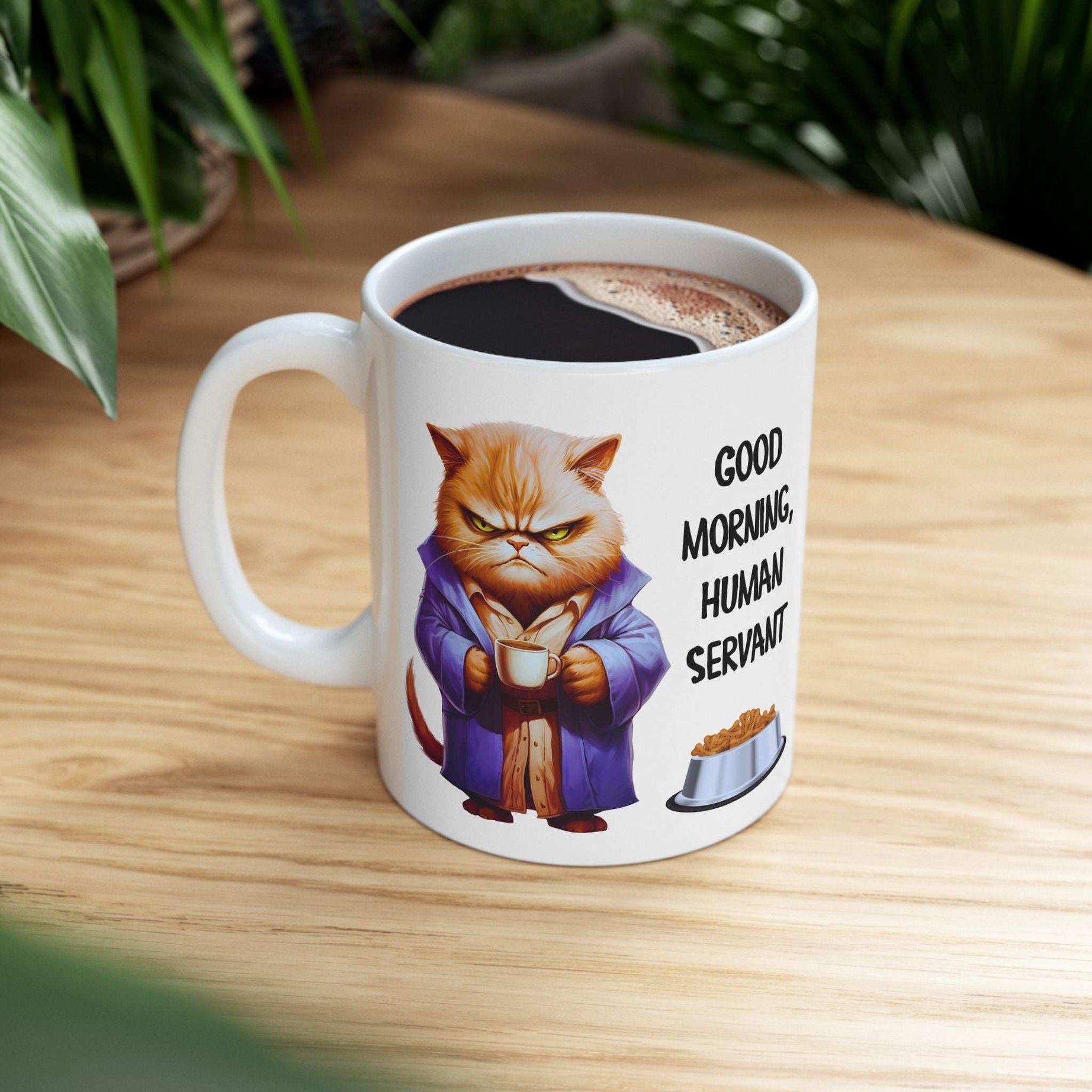 Funny Cat Mug - "Good Morning, Human Servant" - 11oz & 15oz Ceramic Coffee Cup