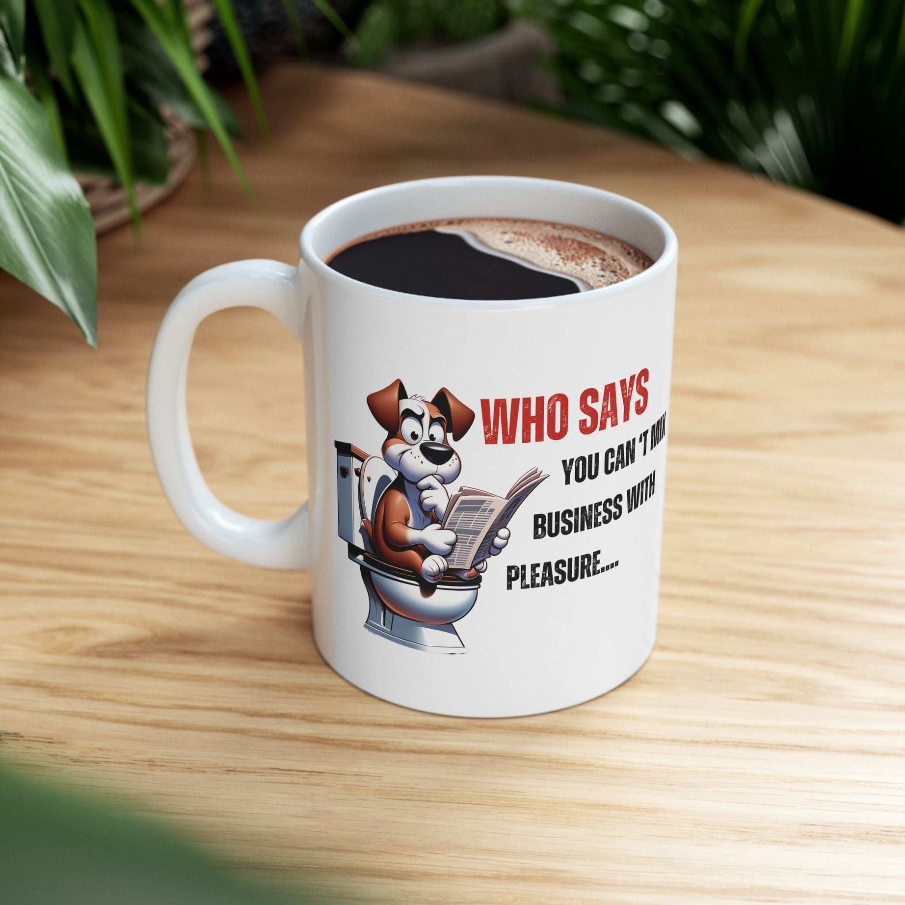Funny Ceramic Mug – 'Who Says You Can’t Mix Business With Pleasure?' - Perfect Gift for Dog Lovers