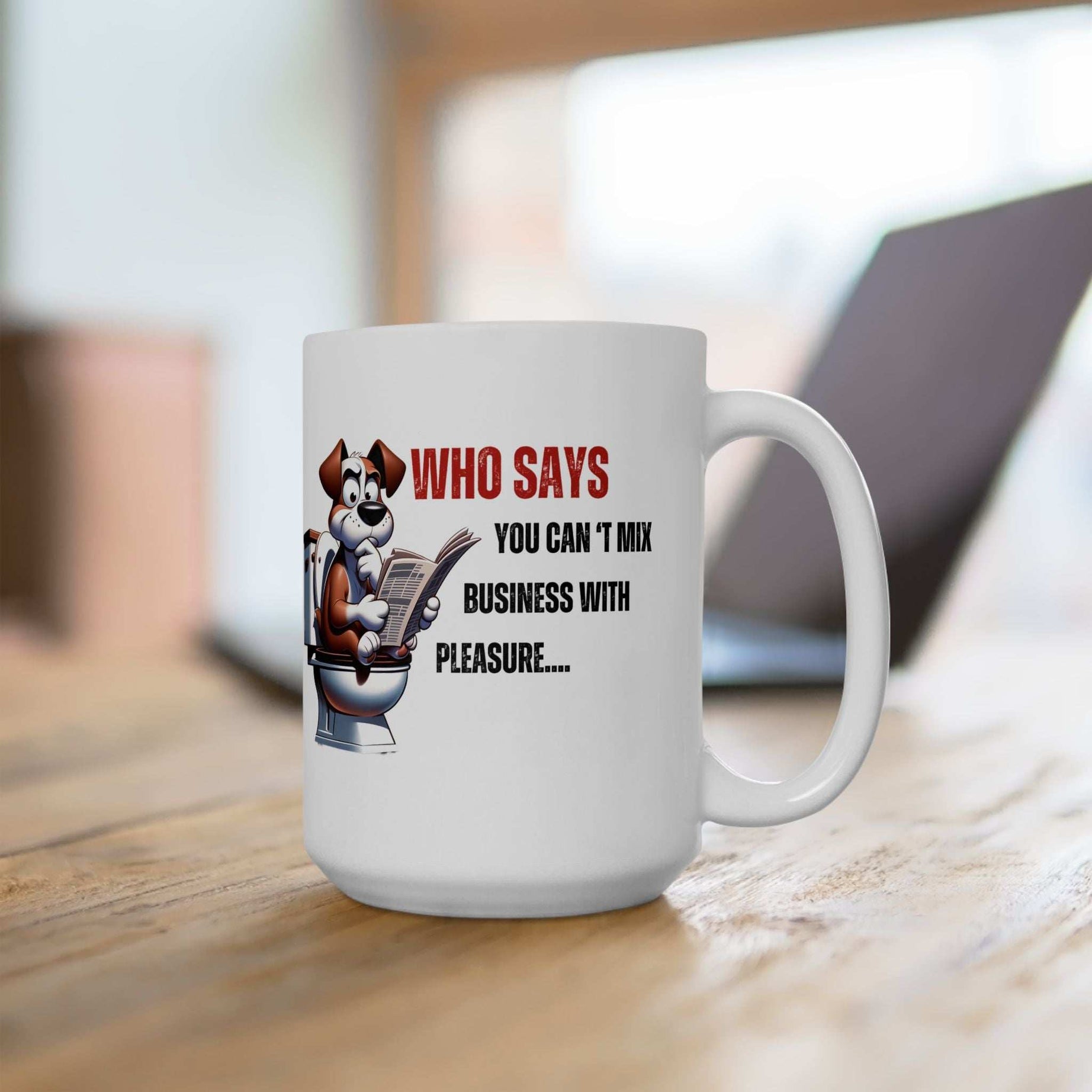Funny Ceramic Mug – 'Who Says You Can’t Mix Business With Pleasure?' - Perfect Gift for Dog Lovers