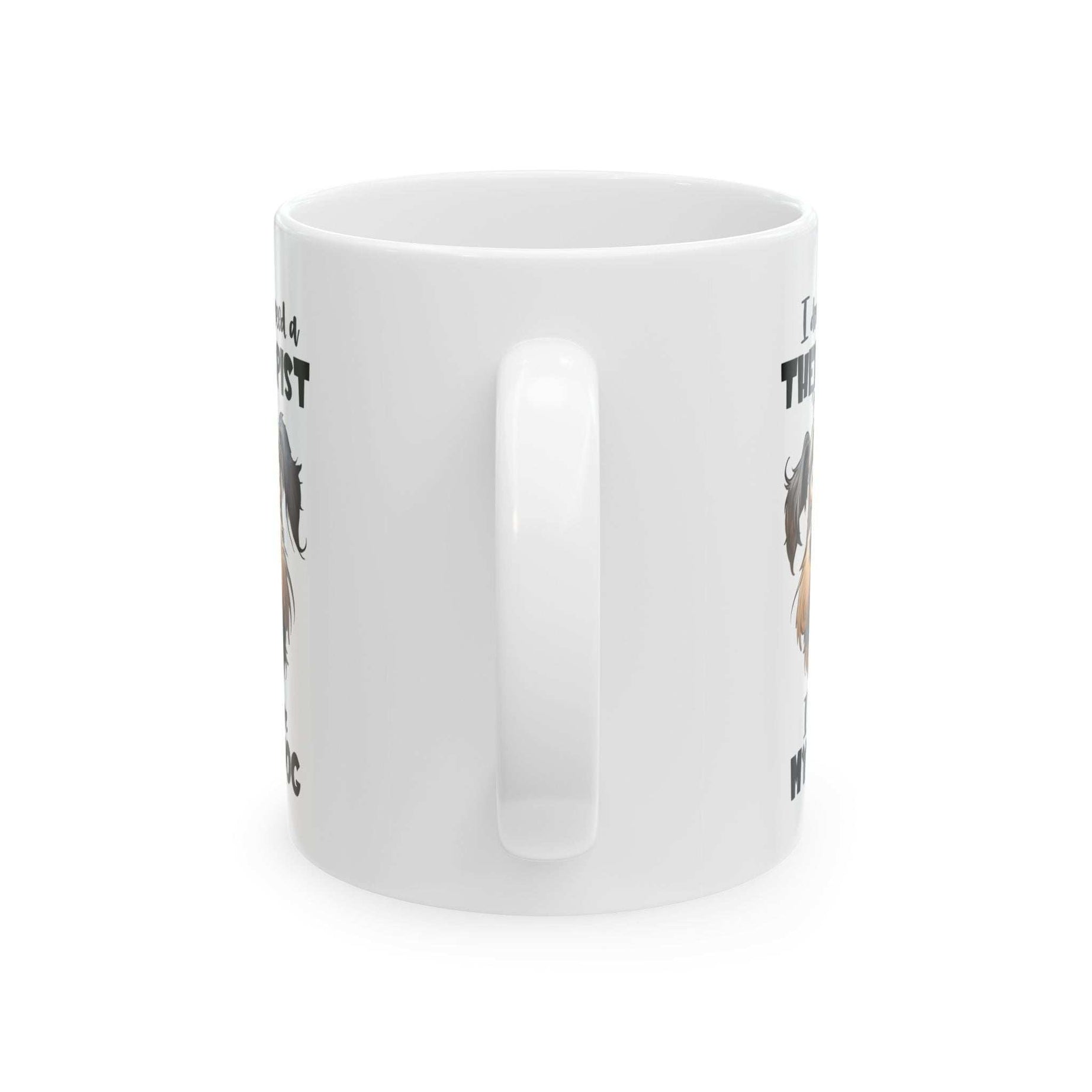 Dog Lover Ceramic Mug - I Don't Need a Therapist 🐶